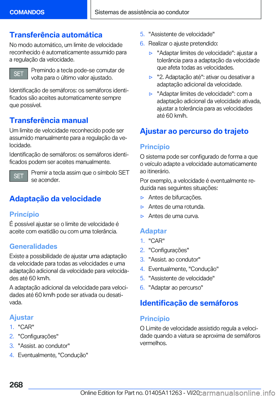 BMW 4 SERIES COUPE 2021  Manual do condutor (in Portuguese) �T�r�a�n�s�f�e�r�ê�n�c�i�a��a�u�t�o�m�á�t�i�c�a�N�o��m�o�d�o��a�u�t�o�m�á�t�i�c�o�,��u�m��l�i�m�i�t�e��d�e��v�e�l�o�c�i�d�a�d�e�r�e�c�o�n�h�e�c�i�d�o��é��a�u�t�o�m�a�t�i�c�a�m�e�n�t�e��a