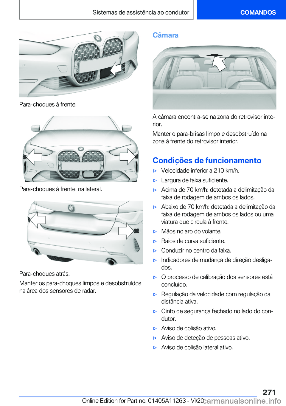 BMW 4 SERIES COUPE 2021  Manual do condutor (in Portuguese) �P�a�r�a�-�c�h�o�q�u�e�s��à��f�r�e�n�t�e�.
�P�a�r�a�-�c�h�o�q�u�e�s��à��f�r�e�n�t�e�,��n�a��l�a�t�e�r�a�l�.
�P�a�r�a�-�c�h�o�q�u�e�s��a�t�r�á�s�.
�M�a�n�t�e�r��o�s��p�a�r�a�-�c�h�o�q�u�e�s