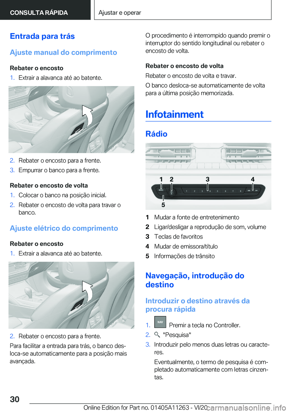 BMW 4 SERIES COUPE 2021  Manual do condutor (in Portuguese) �E�n�t�r�a�d�a��p�a�r�a��t�r�á�s�A�j�u�s�t�e��m�a�n�u�a�l��d�o��c�o�m�p�r�i�m�e�n�t�o
�R�e�b�a�t�e�r��o��e�n�c�o�s�t�o�1�.�E�x�t�r�a�i�r��a��a�l�a�v�a�n�c�a��a�t�é��a�o��b�a�t�e�n�t�e�.�