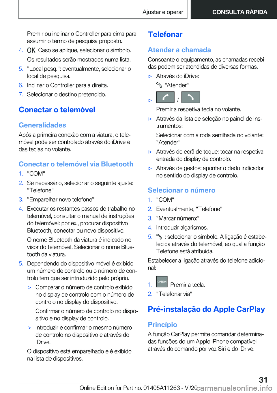 BMW 4 SERIES COUPE 2021  Manual do condutor (in Portuguese) �P�r�e�m�i�r��o�u��i�n�c�l�i�n�a�r��o��C�o�n�t�r�o�l�l�e�r��p�a�r�a��c�i�m�a��p�a�r�a�a�s�s�u�m�i�r��o��t�e�r�m�o��d�e��p�e�s�q�u�i�s�a��p�r�o�p�o�s�t�o�.�4�.���C�a�s�o��s�e��a�p�l�i�q