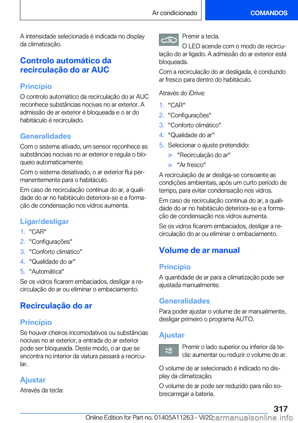 BMW 4 SERIES COUPE 2021  Manual do condutor (in Portuguese) �A��i�n�t�e�n�s�i�d�a�d�e��s�e�l�e�c�i�o�n�a�d�a��é��i�n�d�i�c�a�d�a��n�o��d�i�s�p�l�a�y
�d�a��c�l�i�m�a�t�i�z�a�