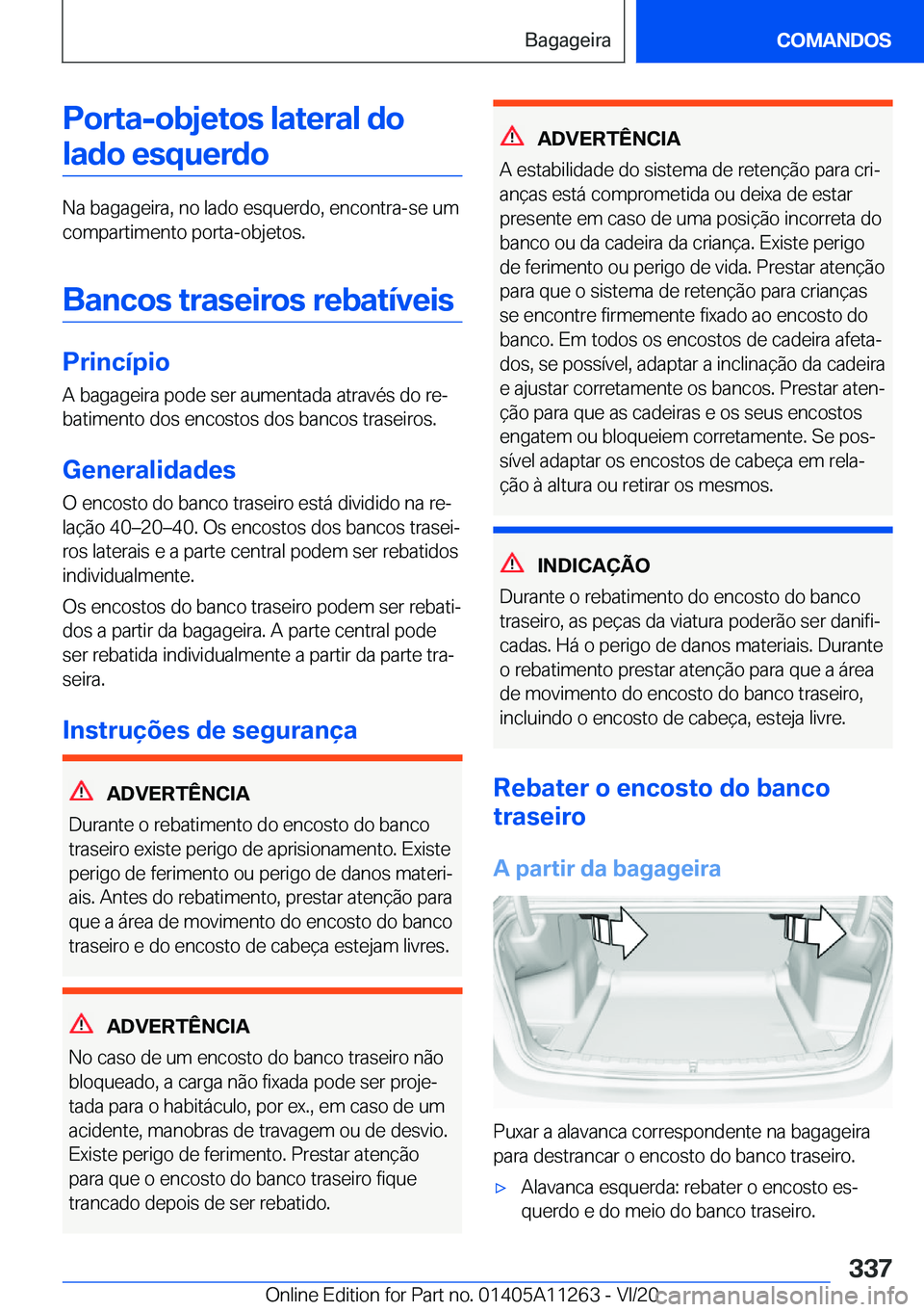 BMW 4 SERIES COUPE 2021  Manual do condutor (in Portuguese) �P�o�r�t�a�-�o�b�j�e�t�o�s��l�a�t�e�r�a�l��d�o�l�a�d�o��e�s�q�u�e�r�d�o
�N�a��b�a�g�a�g�e�i�r�a�,��n�o��l�a�d�o��e�s�q�u�e�r�d�o�,��e�n�c�o�n�t�r�a�-�s�e��u�m�c�o�m�p�a�r�t�i�m�e�n�t�o��p�o�