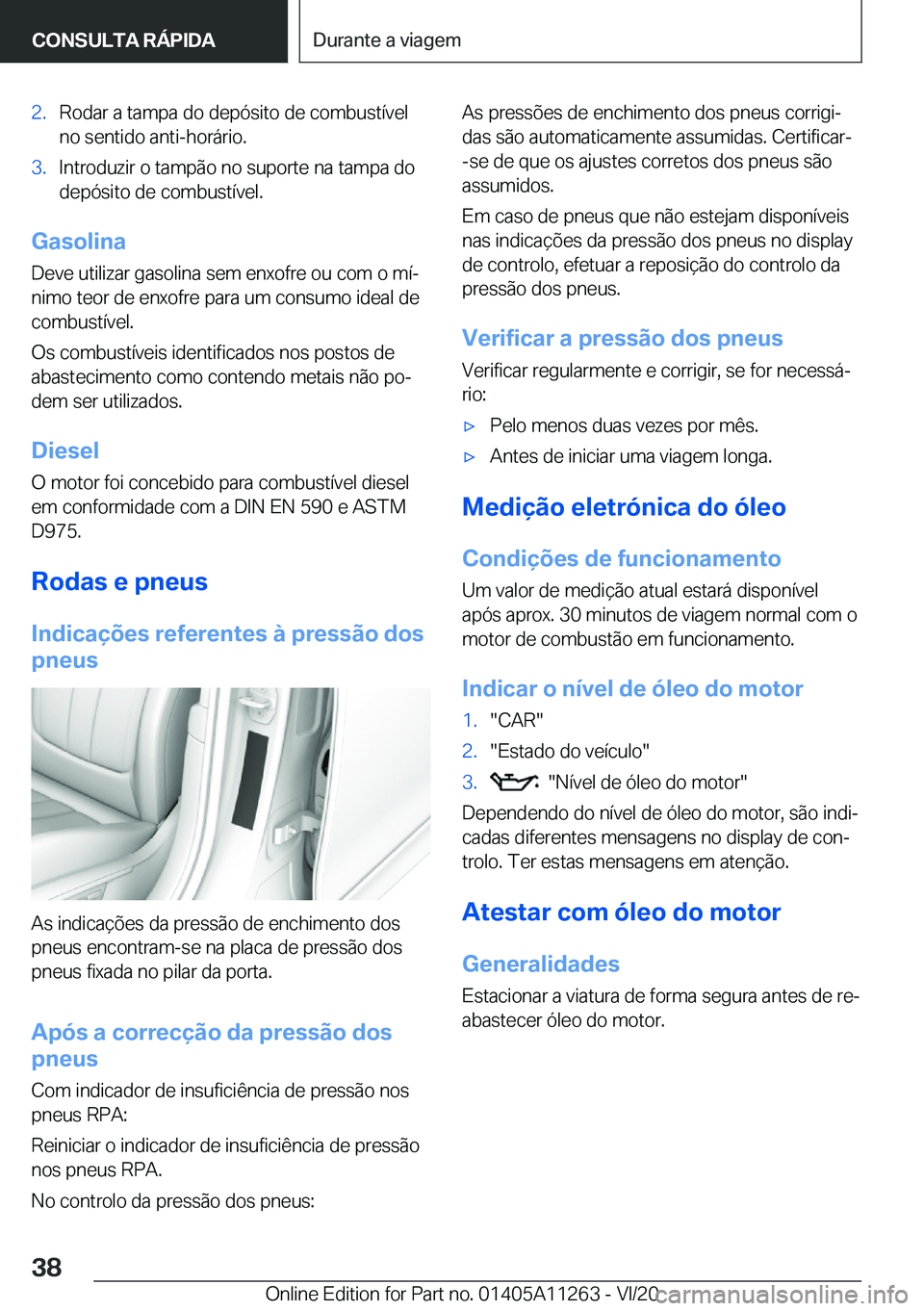 BMW 4 SERIES COUPE 2021  Manual do condutor (in Portuguese) �2�.�R�o�d�a�r��a��t�a�m�p�a��d�o��d�e�p�ó�s�i�t�o��d�e��c�o�m�b�u�s�t�