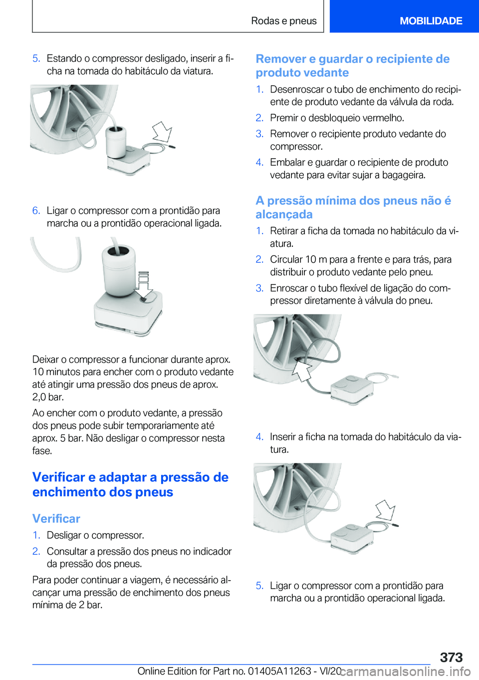 BMW 4 SERIES COUPE 2021  Manual do condutor (in Portuguese) �5�.�E�s�t�a�n�d�o��o��c�o�m�p�r�e�s�s�o�r��d�e�s�l�i�g�a�d�o�,��i�n�s�e�r�i�r��a��f�iª�c�h�a��n�a��t�o�m�a�d�a��d�o��h�a�b�i�t�á�c�u�l�o��d�a��v�i�a�t�u�r�a�.�6�.�L�i�g�a�r��o��c�o�m