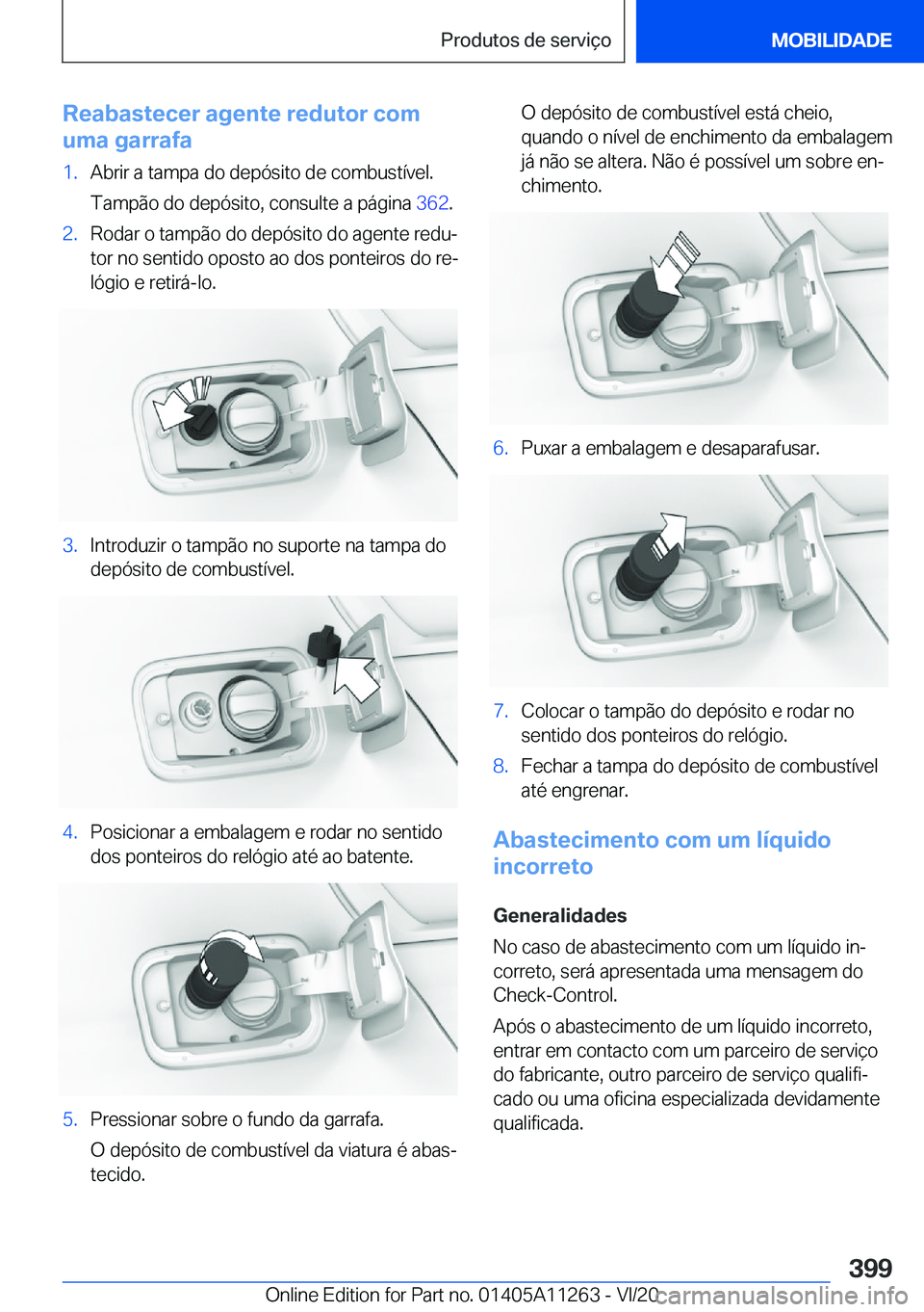 BMW 4 SERIES COUPE 2021  Manual do condutor (in Portuguese) �R�e�a�b�a�s�t�e�c�e�r��a�g�e�n�t�e��r�e�d�u�t�o�r��c�o�m
�u�m�a��g�a�r�r�a�f�a�1�.�A�b�r�i�r��a��t�a�m�p�a��d�o��d�e�p�ó�s�i�t�o��d�e��c�o�m�b�u�s�t�