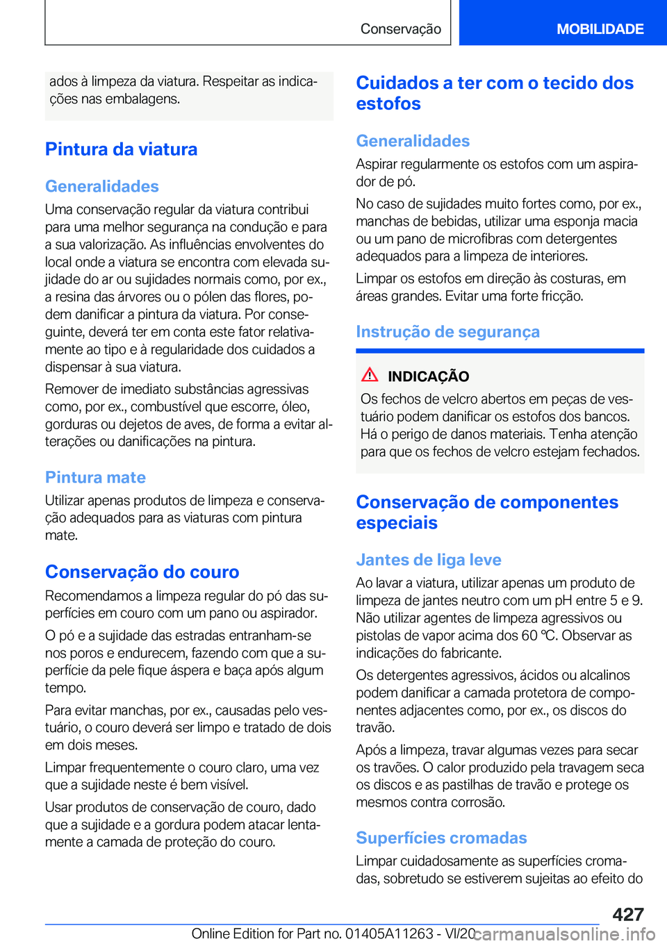 BMW 4 SERIES COUPE 2021  Manual do condutor (in Portuguese) �a�d�o�s��à��l�i�m�p�e�z�a��d�a��v�i�a�t�u�r�a�.��R�e�s�p�e�i�t�a�r��a�s��i�n�d�i�c�aª
�