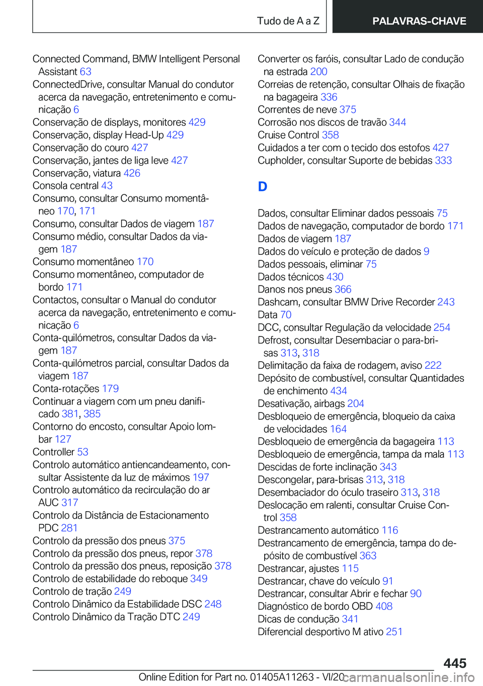 BMW 4 SERIES COUPE 2021  Manual do condutor (in Portuguese) �C�o�n�n�e�c�t�e�d��C�o�m�m�a�n�d�,��B�M�W��I�n�t�e�l�l�i�g�e�n�t��P�e�r�s�o�n�a�l�A�s�s�i�s�t�a�n�t� �6�3�
�C�o�n�n�e�c�t�e�d�D�r�i�v�e�,��c�o�n�s�u�l�t�a�r��M�a�n�u�a�l��d�o��c�o�n�d�u�t�o