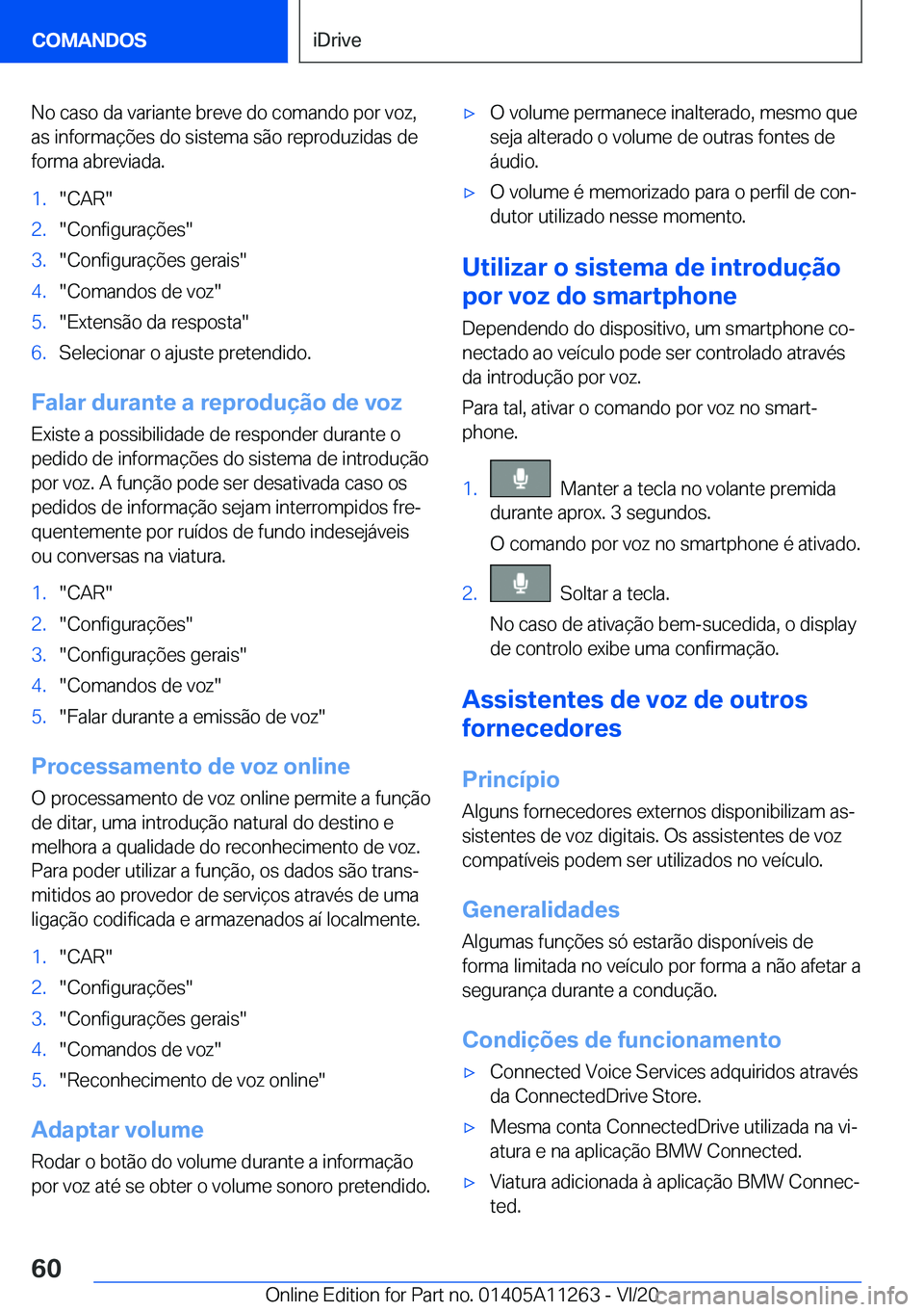 BMW 4 SERIES COUPE 2021  Manual do condutor (in Portuguese) �N�o��c�a�s�o��d�a��v�a�r�i�a�n�t�e��b�r�e�v�e��d�o��c�o�m�a�n�d�o��p�o�r��v�o�z�,�a�s��i�n�f�o�r�m�a�