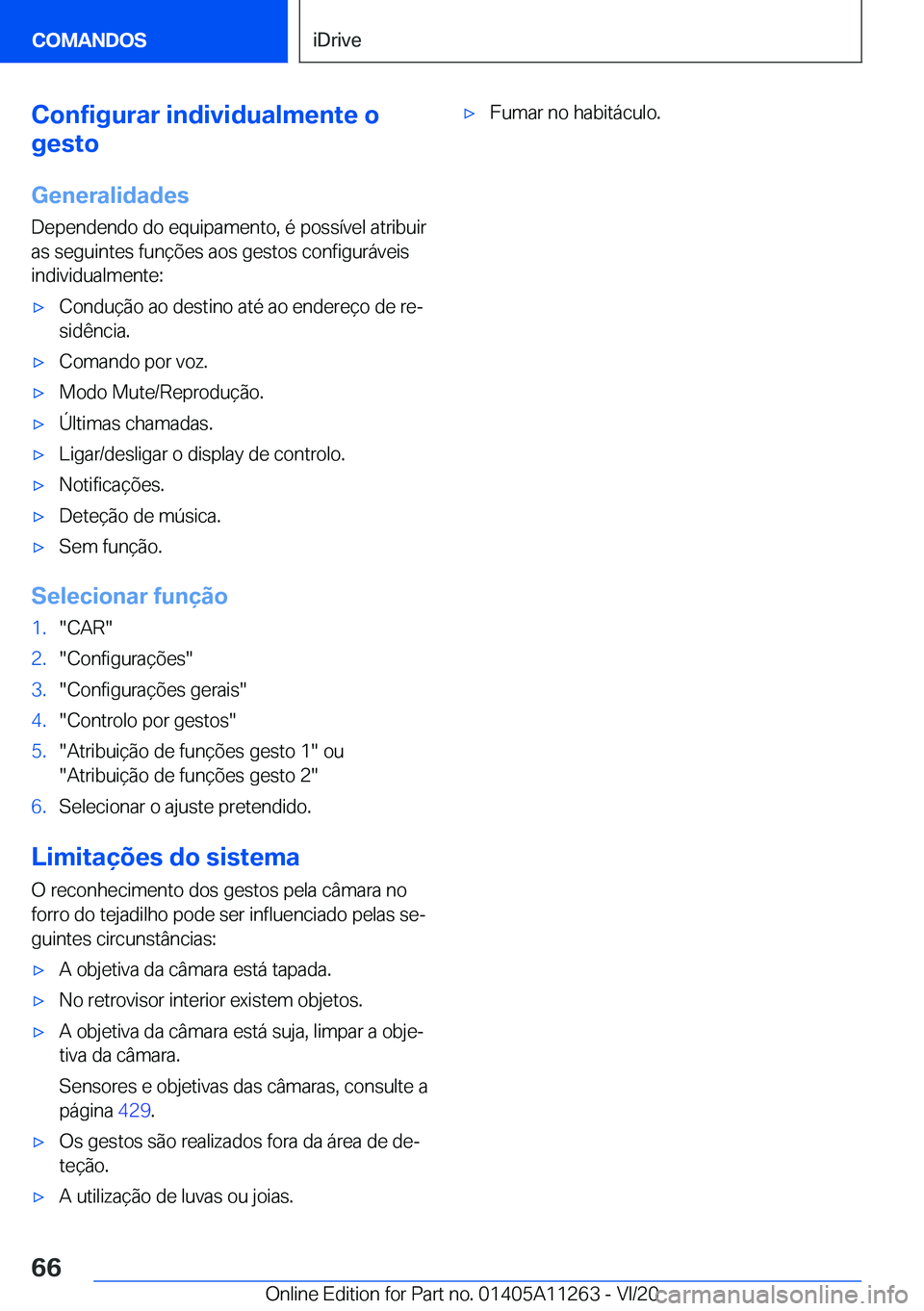 BMW 4 SERIES COUPE 2021  Manual do condutor (in Portuguese) �C�o�n�f�i�g�u�r�a�r��i�n�d�i�v�i�d�u�a�l�m�e�n�t�e��o
�g�e�s�t�o
�G�e�n�e�r�a�l�i�d�a�d�e�s
�D�e�p�e�n�d�e�n�d�o��d�o��e�q�u�i�p�a�m�e�n�t�o�,��é��p�o�s�s�