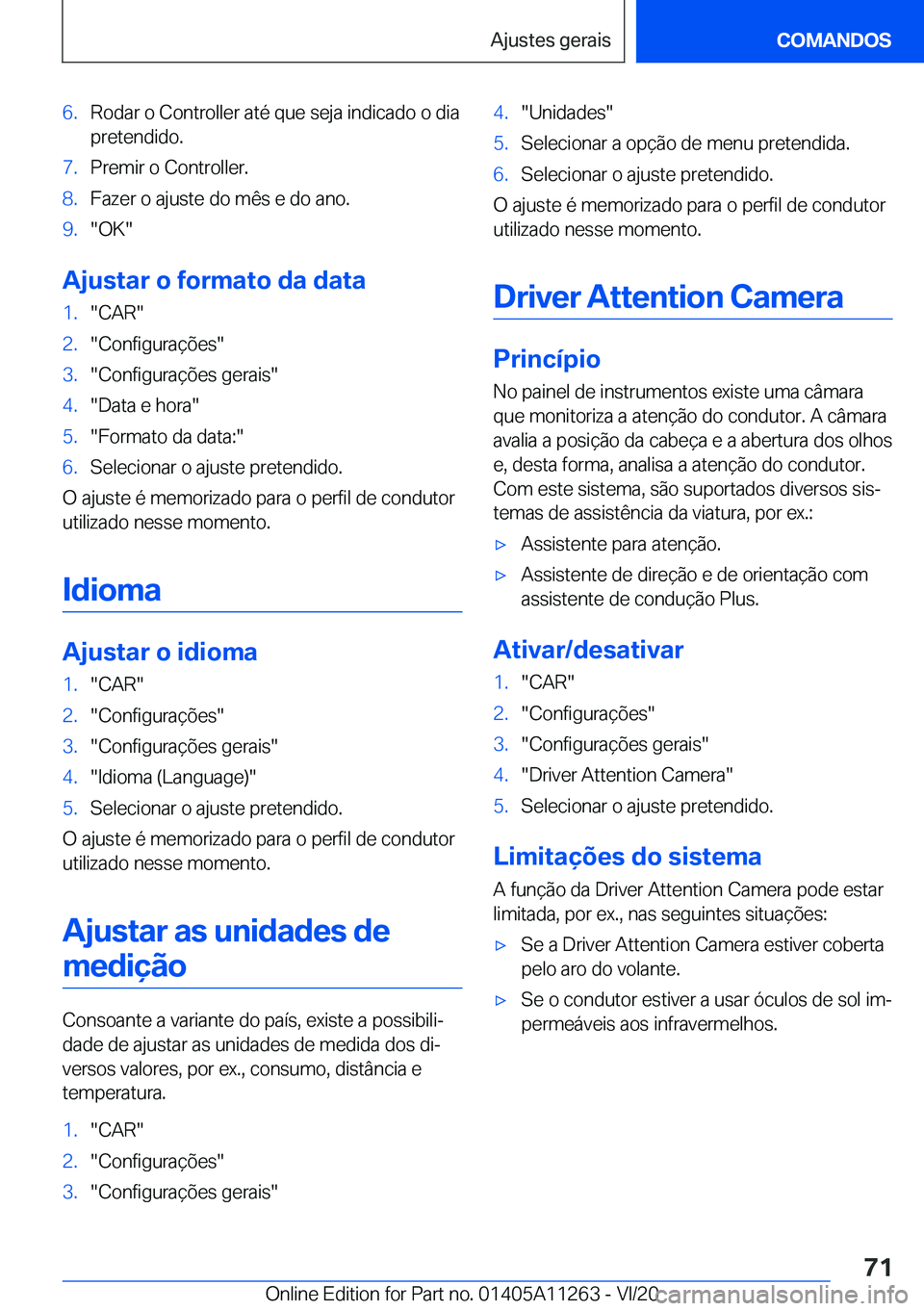 BMW 4 SERIES COUPE 2021  Manual do condutor (in Portuguese) �6�.�R�o�d�a�r��o��C�o�n�t�r�o�l�l�e�r��a�t�é��q�u�e��s�e�j�a��i�n�d�i�c�a�d�o��o��d�i�a�p�r�e�t�e�n�d�i�d�o�.�7�.�P�r�e�m�i�r��o��C�o�n�t�r�o�l�l�e�r�.�8�.�F�a�z�e�r��o��a�j�u�s�t�e��d�