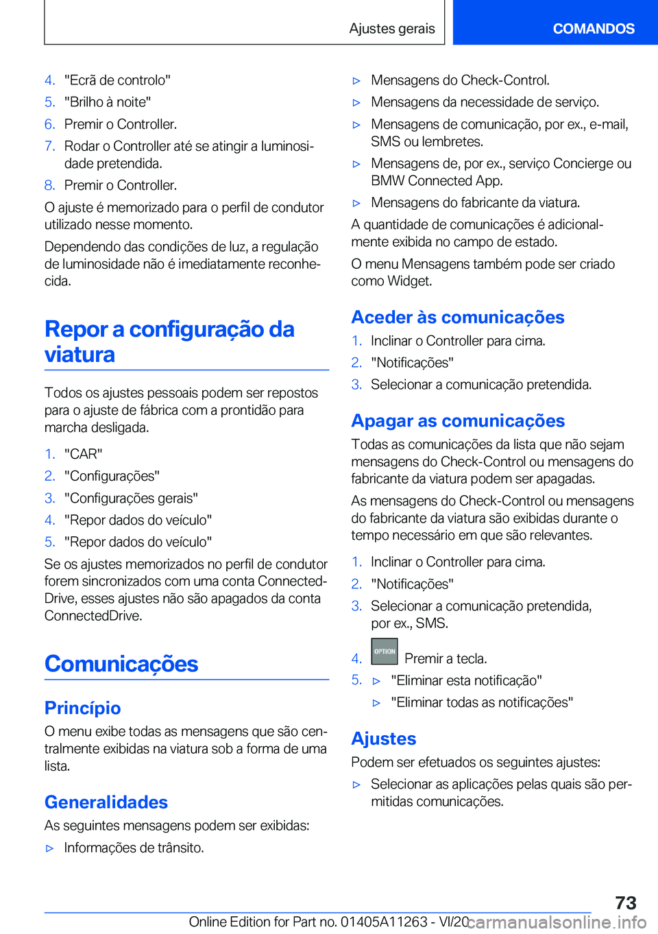 BMW 4 SERIES COUPE 2021  Manual do condutor (in Portuguese) �4�.��E�c�r�ã��d�e��c�o�n�t�r�o�l�o��5�.��B�r�i�l�h�o��à��n�o�i�t�e��6�.�P�r�e�m�i�r��o��C�o�n�t�r�o�l�l�e�r�.�7�.�R�o�d�a�r��o��C�o�n�t�r�o�l�l�e�r��a�t�é��s�e��a�t�i�n�g�i�r��a��