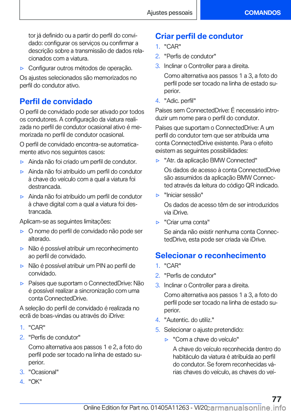 BMW 4 SERIES COUPE 2021  Manual do condutor (in Portuguese) �t�o�r��j�á��d�e�f�i�n�i�d�o��o�u��a��p�a�r�t�i�r��d�o��p�e�r�f�i�l��d�o��c�o�n�v�iª�d�a�d�o�:��c�o�n�f�i�g�u�r�a�r��o�s��s�e�r�v�i�