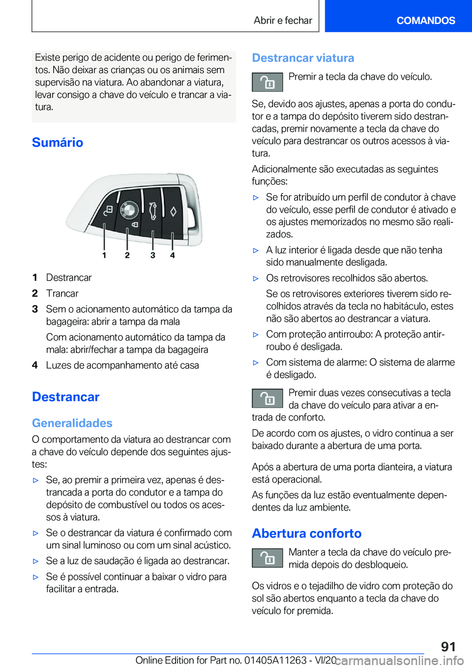 BMW 4 SERIES COUPE 2021  Manual do condutor (in Portuguese) �E�x�i�s�t�e��p�e�r�i�g�o��d�e��a�c�i�d�e�n�t�e��o�u��p�e�r�i�g�o��d�e��f�e�r�i�m�e�nª�t�o�s�.��N�ã�o��d�e�i�x�a�r��a�s��c�r�i�a�n�