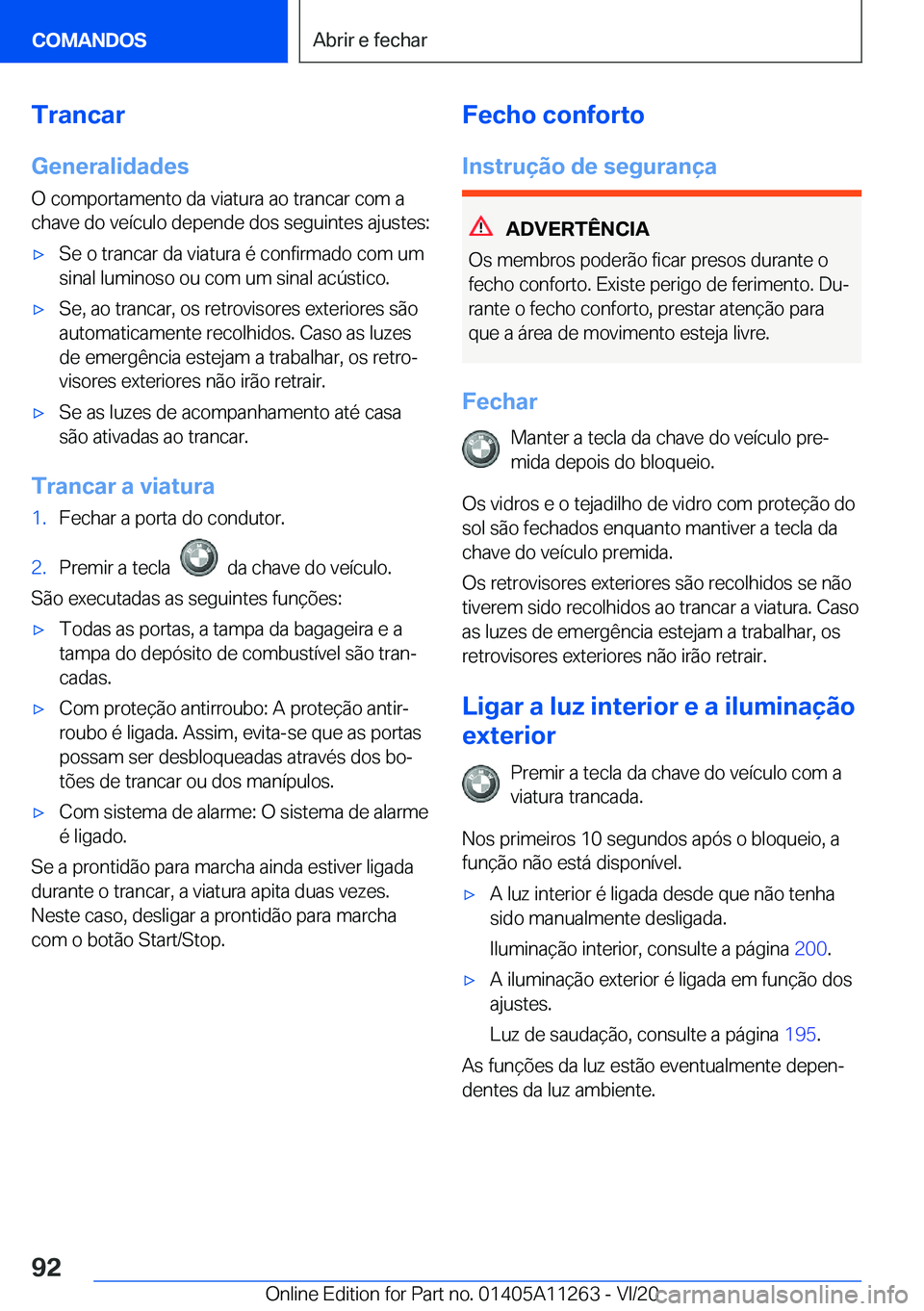 BMW 4 SERIES COUPE 2021  Manual do condutor (in Portuguese) �T�r�a�n�c�a�r�G�e�n�e�r�a�l�i�d�a�d�e�s
�O��c�o�m�p�o�r�t�a�m�e�n�t�o��d�a��v�i�a�t�u�r�a��a�o��t�r�a�n�c�a�r��c�o�m��a
�c�h�a�v�e��d�o��v�e�