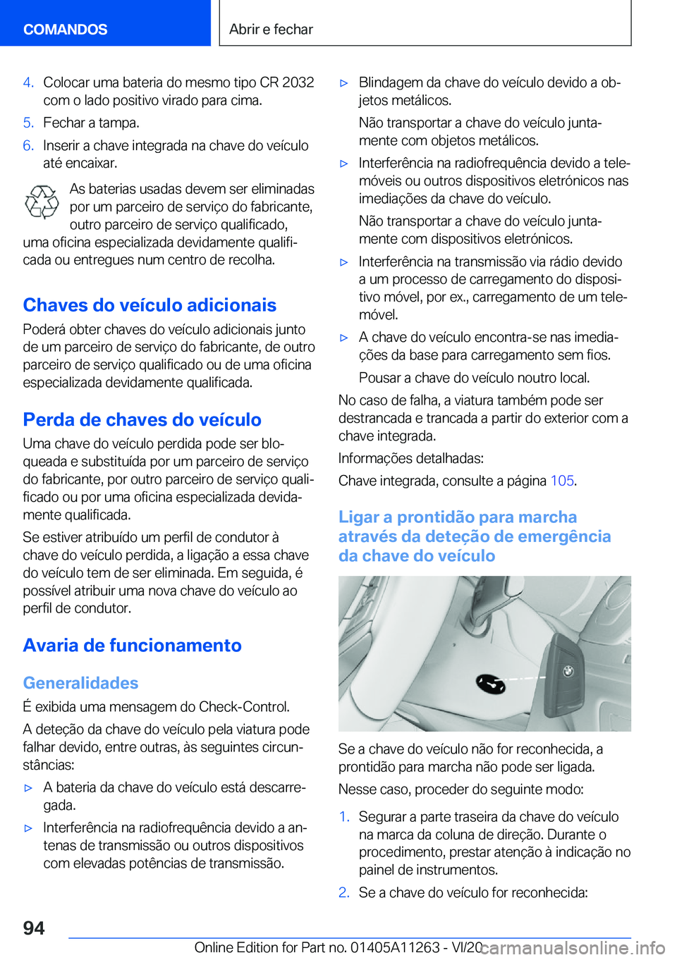 BMW 4 SERIES COUPE 2021  Manual do condutor (in Portuguese) �4�.�C�o�l�o�c�a�r��u�m�a��b�a�t�e�r�i�a��d�o��m�e�s�m�o��t�i�p�o��C�R��2�0�3�2
�c�o�m��o��l�a�d�o��p�o�s�i�t�i�v�o��v�i�r�a�d�o��p�a�r�a��c�i�m�a�.�5�.�F�e�c�h�a�r��a��t�a�m�p�a�.�6�.�