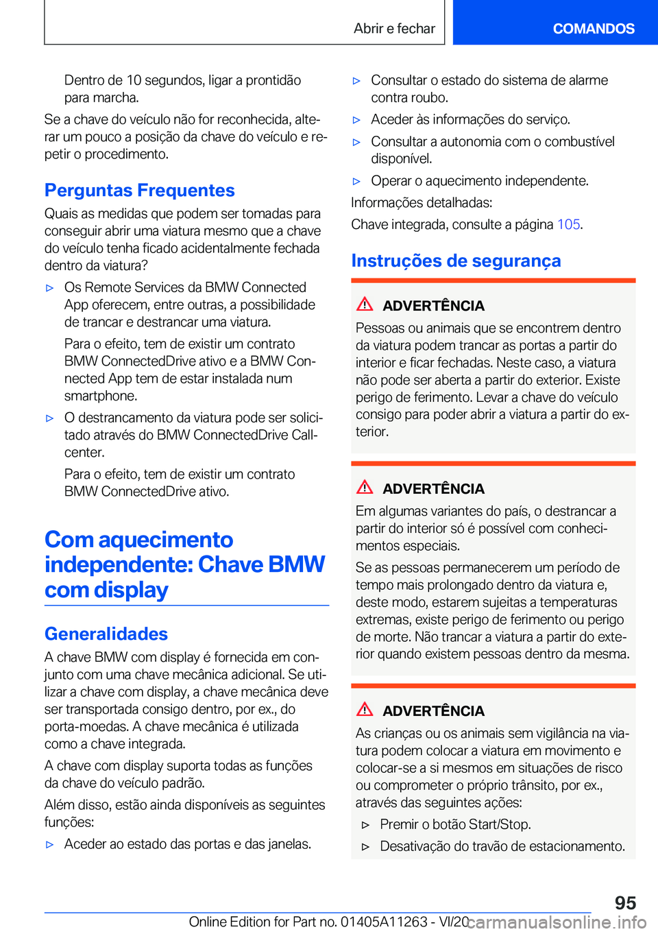 BMW 4 SERIES COUPE 2021  Manual do condutor (in Portuguese) �D�e�n�t�r�o��d�e��1�0��s�e�g�u�n�d�o�s�,��l�i�g�a�r��a��p�r�o�n�t�i�d�ã�o
�p�a�r�a��m�a�r�c�h�a�.
�S�e��a��c�h�a�v�e��d�o��v�e�