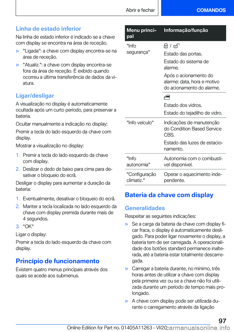 BMW 4 SERIES COUPE 2021  Manual do condutor (in Portuguese) �L�i�n�h�a��d�e��e�s�t�a�d�o��i�n�f�e�r�i�o�r
�N�a��l�i�n�h�a��d�e��e�s�t�a�d�o��i�n�f�e�r�i�o�r��é��i�n�d�i�c�a�d�o��s�e��a��c�h�a�v�e
�c�o�m��d�i�s�p�l�a�y��s�e��e�n�c�o�n�t�r�a��n�