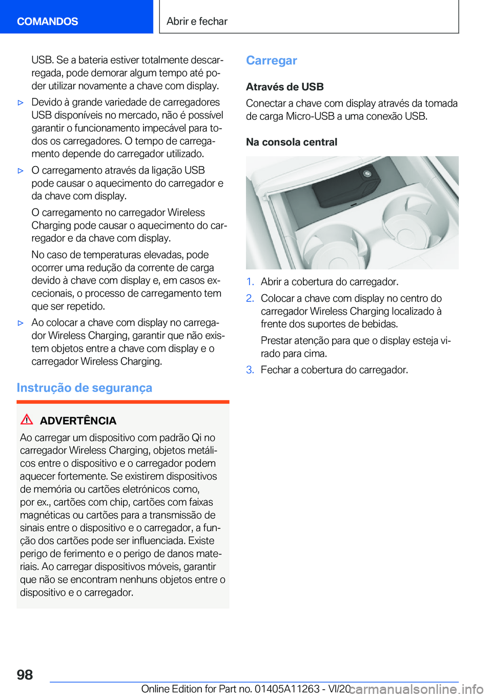 BMW 4 SERIES COUPE 2021  Manual do condutor (in Portuguese) �U�S�B�.��S�e��a��b�a�t�e�r�i�a��e�s�t�i�v�e�r��t�o�t�a�l�m�e�n�t�e��d�e�s�c�a�rª�r�e�g�a�d�a�,��p�o�d�e��d�e�m�o�r�a�r��a�l�g�u�m��t�e�m�p�o��a�t�é��p�oª�d�e�r��u�t�i�l�i�z�a�r��n�
