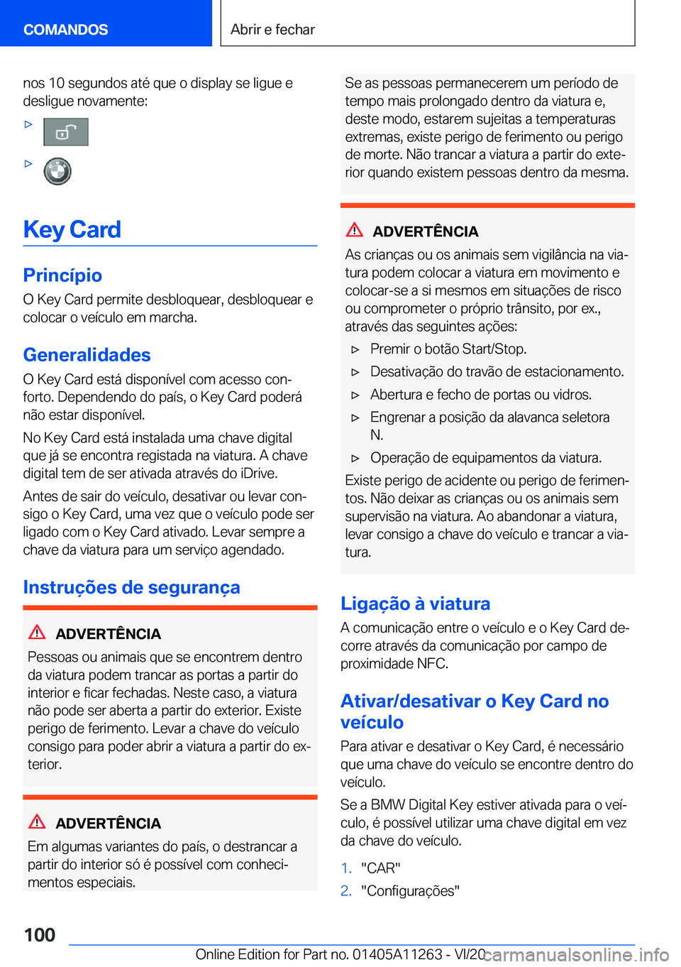 BMW 4 SERIES COUPE 2021  Manual do condutor (in Portuguese) �n�o�s��1�0��s�e�g�u�n�d�o�s��a�t�é��q�u�e��o��d�i�s�p�l�a�y��s�e��l�i�g�u�e��e
�d�e�s�l�i�g�u�e��n�o�v�a�m�e�n�t�e�:'x'x
�K�e�y��C�a�r�d
�P�r�i�n�c�