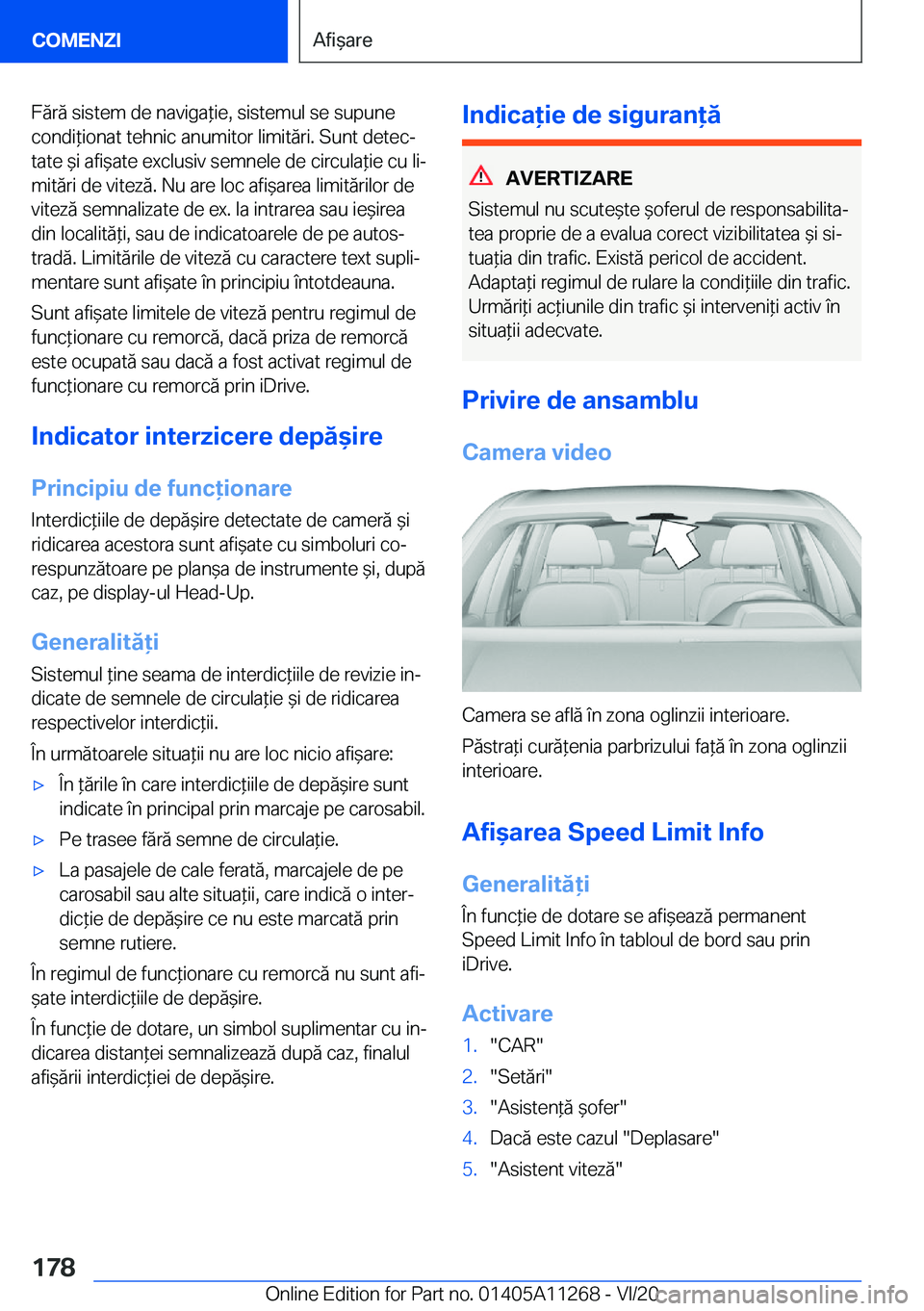 BMW 4 SERIES COUPE 2021  Ghiduri De Utilizare (in Romanian) �F�ă�r�ă��s�i�s�t�e�m��d�e��n�a�v�i�g�a*�i�e�,��s�i�s�t�e�m�u�l��s�e��s�u�p�u�n�e�c�o�n�d�i*�i�o�n�a�t��t�e�h�n�i�c��a�n�u�m�i�t�o�r��l�i�m�i�t�ă�r�i�.��S�u�n�t��d�e�t�e�cj�t�a�t�e�