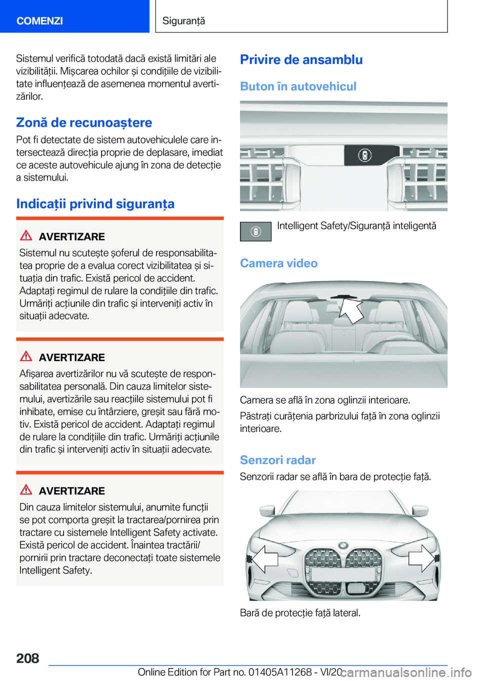 BMW 4 SERIES COUPE 2021  Ghiduri De Utilizare (in Romanian) �S�i�s�t�e�m�u�l��v�e�r�i�f�i�c�ă��t�o�t�o�d�a�t�ă��d�a�c�ă��e�x�i�s�t�ă��l�i�m�i�t�ă�r�i��a�l�e
�v�i�z�i�b�i�l�i�t�ă*�i�i�.��M�i&�c�a�r�e�a��o�c�h�i�l�o�r�&�i��c�o�n�d�i*�i�i�l�e�