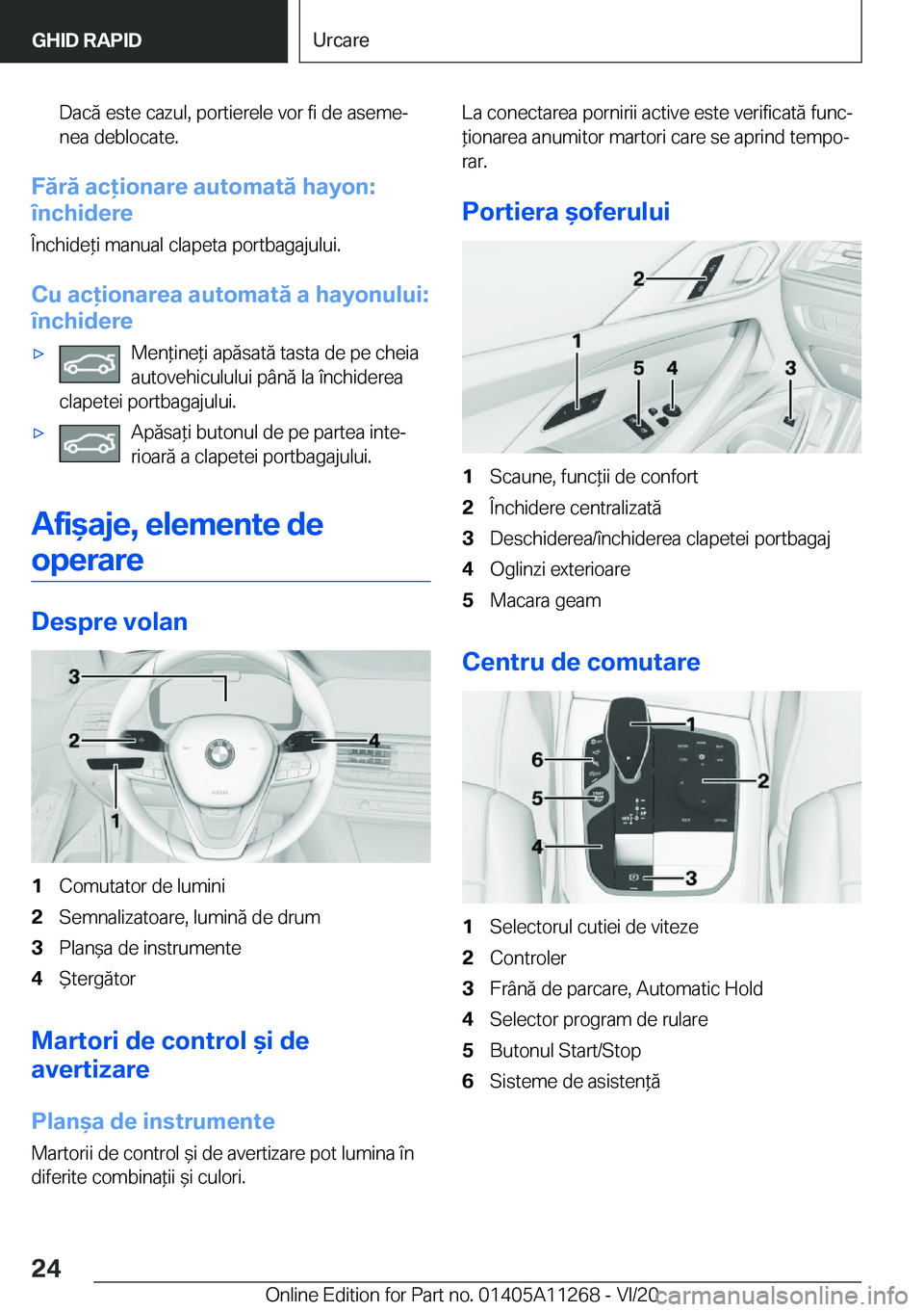 BMW 4 SERIES COUPE 2021  Ghiduri De Utilizare (in Romanian) �D�a�c�ă��e�s�t�e��c�a�z�u�l�,��p�o�r�t�i�e�r�e�l�e��v�o�r��f�i��d�e��a�s�e�m�ej
�n�e�a��d�e�b�l�o�c�a�t�e�.
�F�
