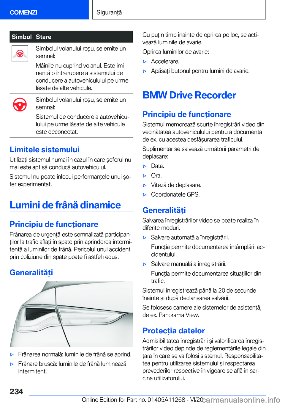 BMW 4 SERIES COUPE 2021  Ghiduri De Utilizare (in Romanian) �S�i�m�b�o�l�S�t�a�r�e�S�i�m�b�o�l�u�l��v�o�l�a�n�u�l�u�i��r�o&�u�,��s�e��e�m�i�t�e��u�n
�s�e�m�n�a�l�:
�M�