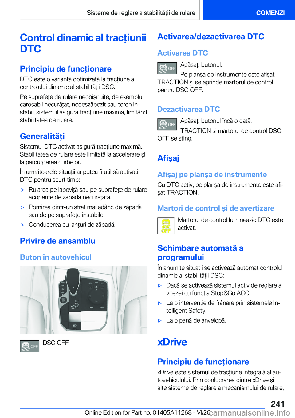 BMW 4 SERIES COUPE 2021  Ghiduri De Utilizare (in Romanian) �C�o�n�t�r�o�l��d�i�n�a�m�i�c��a�l��t�r�a�c�i�u�n�i�i�D�T�C
�P�r�i�n�c�i�p�i�u��d�e��f�u�n�c�i�o�n�a�r�e
�D�T�C��e�s�t�e��o��v�a�r�i�a�n�t�ă��o�p�t�i�m�i�z�a�t�ă��l�a��t�r�a�c*�i�u�n