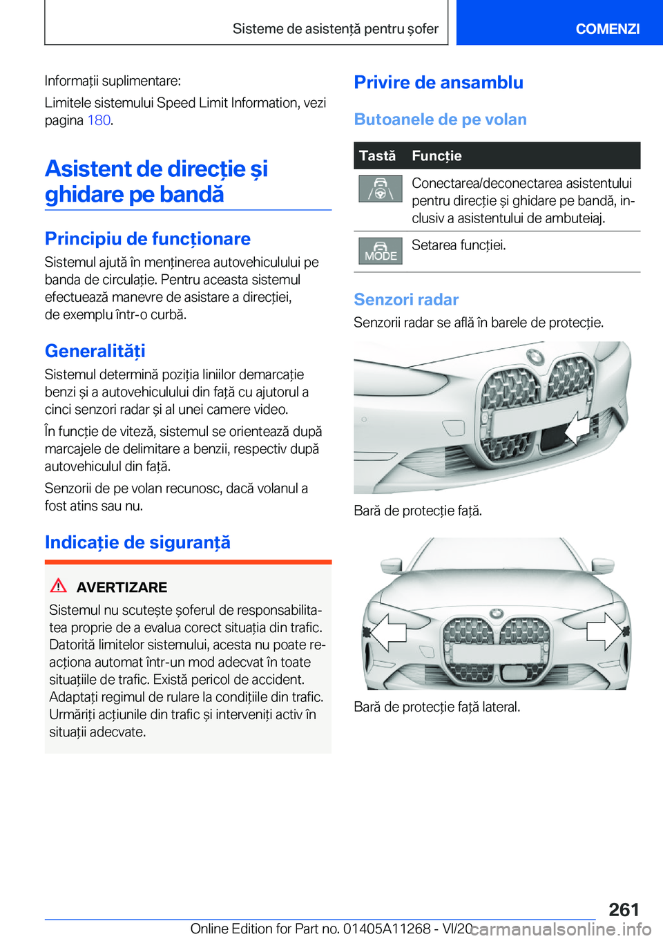 BMW 4 SERIES COUPE 2021  Ghiduri De Utilizare (in Romanian) �I�n�f�o�r�m�a*�i�i��s�u�p�l�i�m�e�n�t�a�r�e�:
�L�i�m�i�t�e�l�e��s�i�s�t�e�m�u�l�u�i��S�p�e�e�d��L�i�m�i�t��I�n�f�o�r�m�a�t�i�o�n�,��v�e�z�i
�p�a�g�i�n�a� �1�8�0�.
�A�s�i�s�t�e�n�t��d�e��d�i