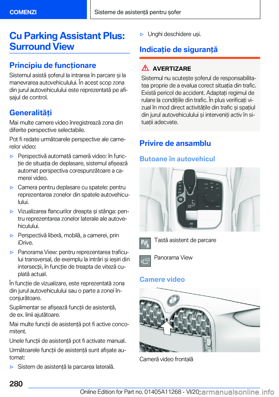 BMW 4 SERIES COUPE 2021  Ghiduri De Utilizare (in Romanian) �C�u��P�a�r�k�i�n�g��A�s�s�i�s�t�a�n�t��P�l�u�s�:�S�u�r�r�o�u�n�d��V�i�e�w
�P�r�i�n�c�i�p�i�u��d�e��f�u�n�c�i�o�n�a�r�e �S�i�s�t�e�m�u�l��a�s�i�s�t�ă�&�o�f�e�r�u�l��l�a��i�n�t�r�a�r�e�a�