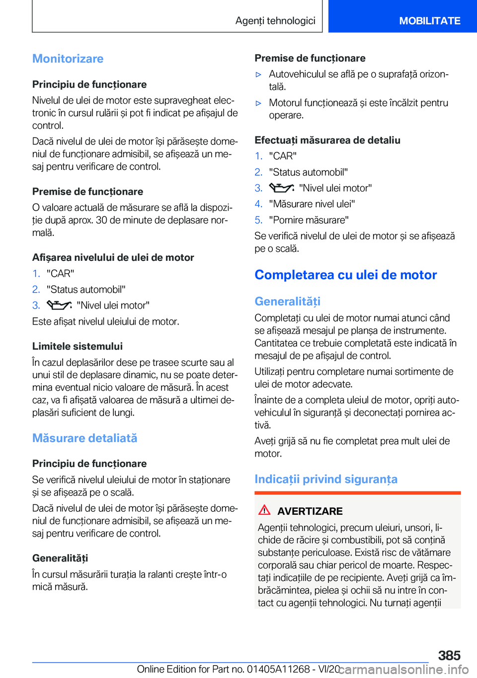 BMW 4 SERIES COUPE 2021  Ghiduri De Utilizare (in Romanian) �M�o�n�i�t�o�r�i�z�a�r�e
�P�r�i�n�c�i�p�i�u��d�e��f�u�n�c�i�o�n�a�r�e
�N�i�v�e�l�u�l��d�e��u�l�e�i��d�e��m�o�t�o�r��e�s�t�e��s�u�p�r�a�v�e�g�h�e�a�t��e�l�e�cj
�t�r�o�n�i�c��