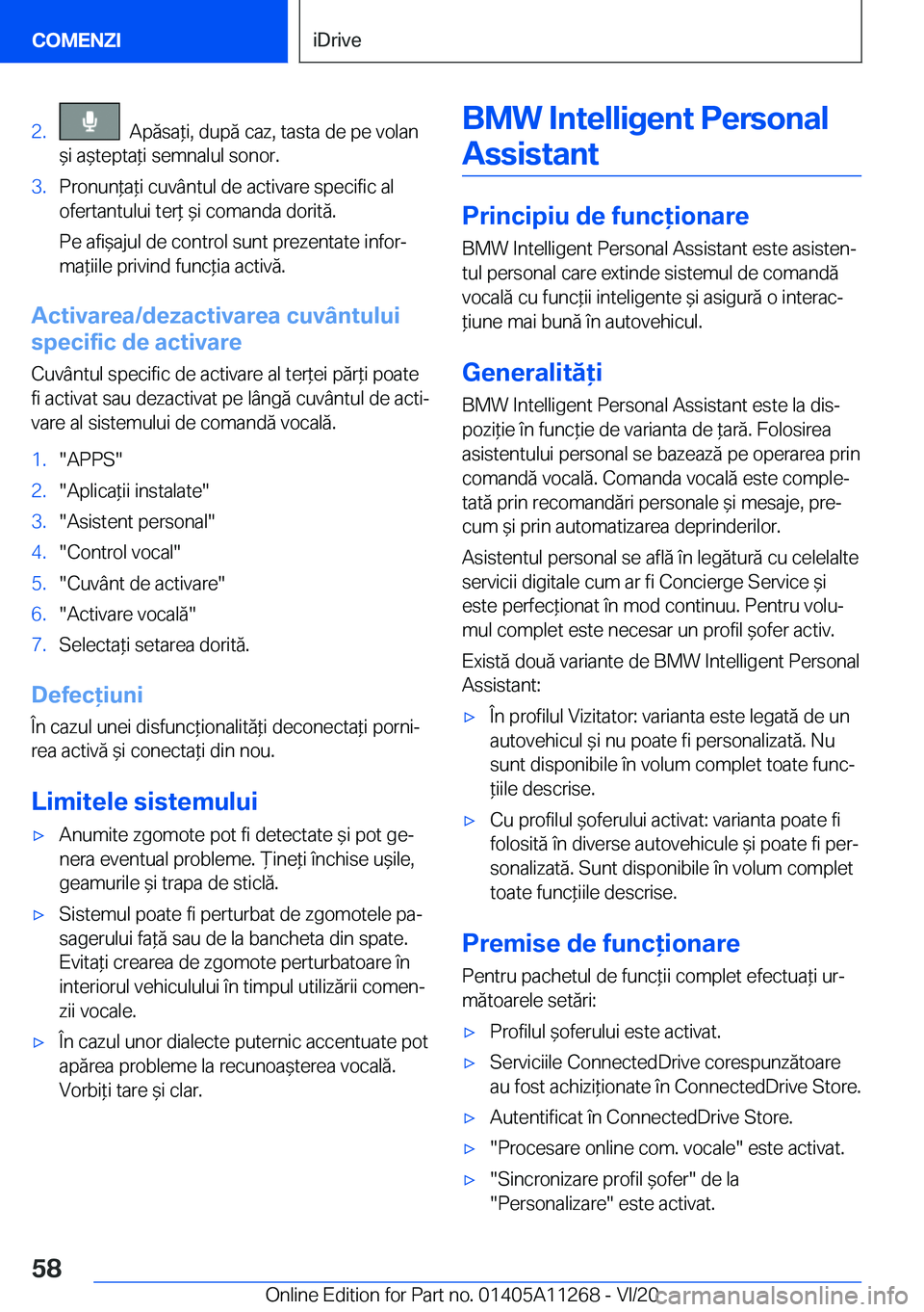 BMW 4 SERIES COUPE 2021  Ghiduri De Utilizare (in Romanian) �2�.���A�p�ă�s�a*�i�,��d�u�p�ă��c�a�z�,��t�a�s�t�a��d�e��p�e��v�o�l�a�n
&�i��a&�t�e�p�t�a*�i��s�e�m�n�a�l�u�l��s�o�n�o�r�.�3�.�P�r�o�n�u�n*�a*�i��c�u�v�