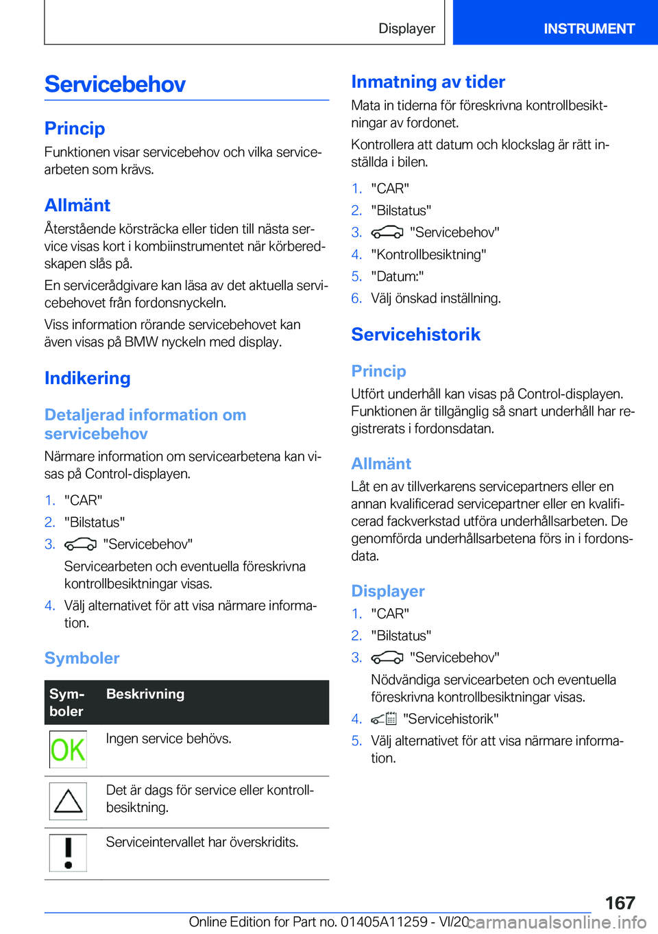 BMW 4 SERIES COUPE 2021  InstruktionsbÖcker (in Swedish) �S�e�r�v�i�c�e�b�e�h�o�v
�P�r�i�n�c�i�p
�F�u�n�k�t�i�o�n�e�n��v�i�s�a�r��s�e�r�v�i�c�e�b�e�h�o�v��o�c�h��v�i�l�k�a��s�e�r�v�i�c�ej
�a�r�b�e�t�e�n��s�o�m��k�r�ä�v�s�.
�A�l�l�m�ä�n�t
�Å�t�e�r