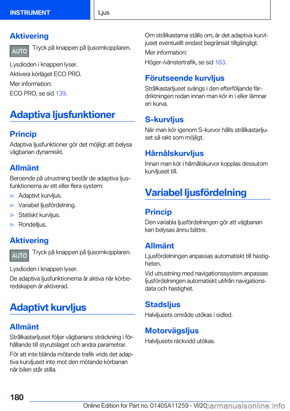 BMW 4 SERIES COUPE 2021  InstruktionsbÖcker (in Swedish) �A�k�t�i�v�e�r�i�n�g�T�r�y�c�k��p�å��k�n�a�p�p�e�n��p�å��l�j�u�s�o�m�k�o�p�p�l�a�r�e�n�.
�L�y�s�d�i�o�d�e�n��i��k�n�a�p�p�e�n��l�y�s�e�r�.
�A�k�t�i�v�e�r�a��k�