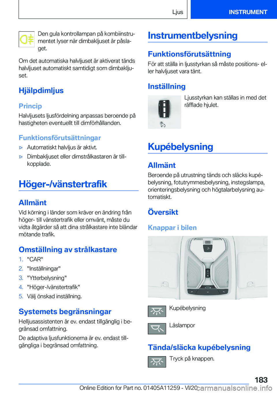 BMW 4 SERIES COUPE 2021  InstruktionsbÖcker (in Swedish) �D�e�n��g�u�l�a��k�o�n�t�r�o�l�l�a�m�p�a�n��p�å��k�o�m�b�i�i�n�s�t�r�uj
�m�e�n�t�e�t��l�y�s�e�r��n�ä�r��d�i�m�b�a�k�l�j�u�s�e�t��ä�r��p�å�s�l�aj �g�e�t�.
�O�m��d�e�t��a�u�t�o�m�a�t�i�