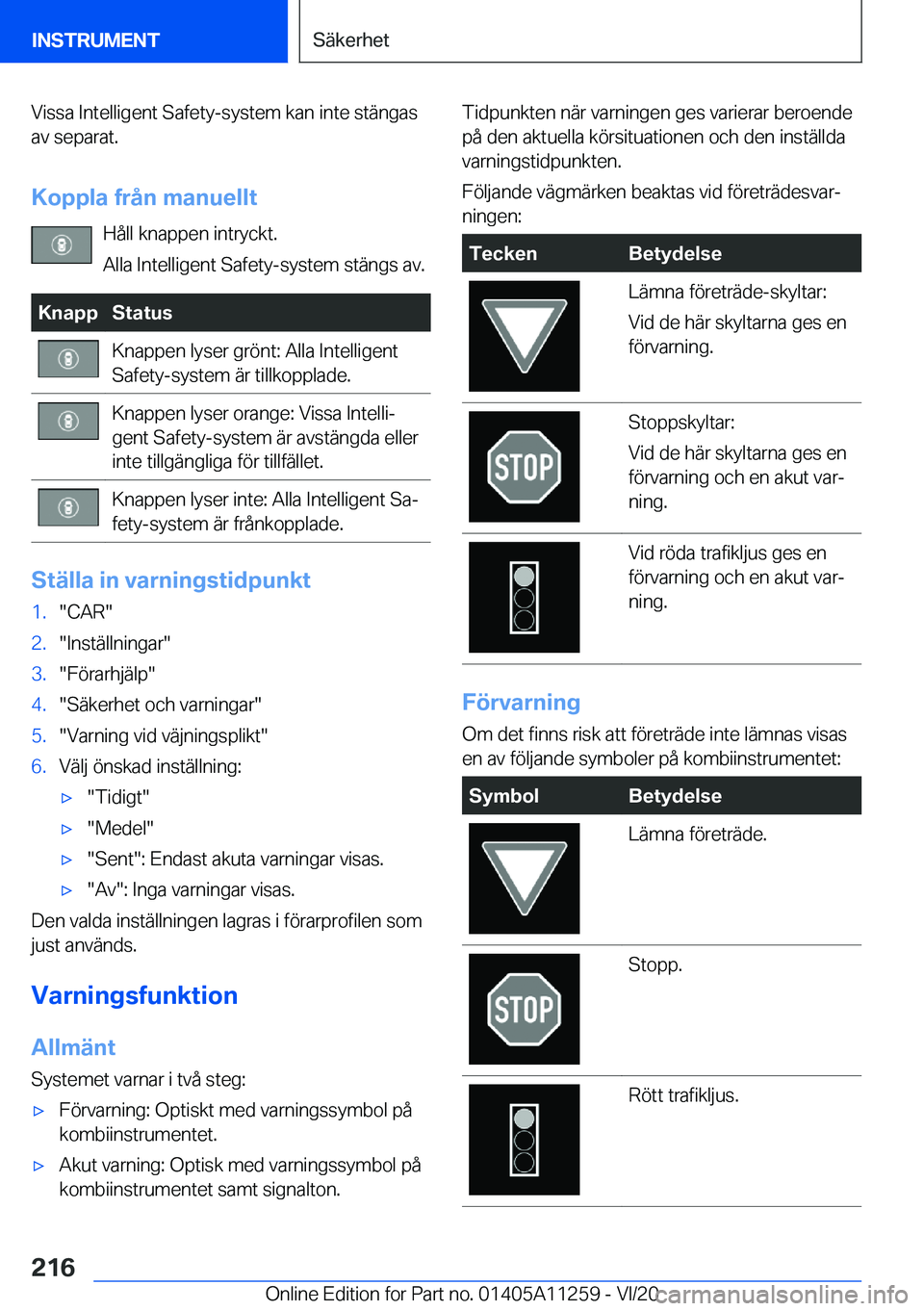 BMW 4 SERIES COUPE 2021  InstruktionsbÖcker (in Swedish) �V�i�s�s�a��I�n�t�e�l�l�i�g�e�n�t��S�a�f�e�t�y�-�s�y�s�t�e�m��k�a�n��i�n�t�e��s�t�ä�n�g�a�s�a�v��s�e�p�a�r�a�t�.
�K�o�p�p�l�a��f�r�å�n��m�a�n�u�e�l�l�t �H�å�l�l��k�n�a�p�p�e�n��i�n�t�r�y�