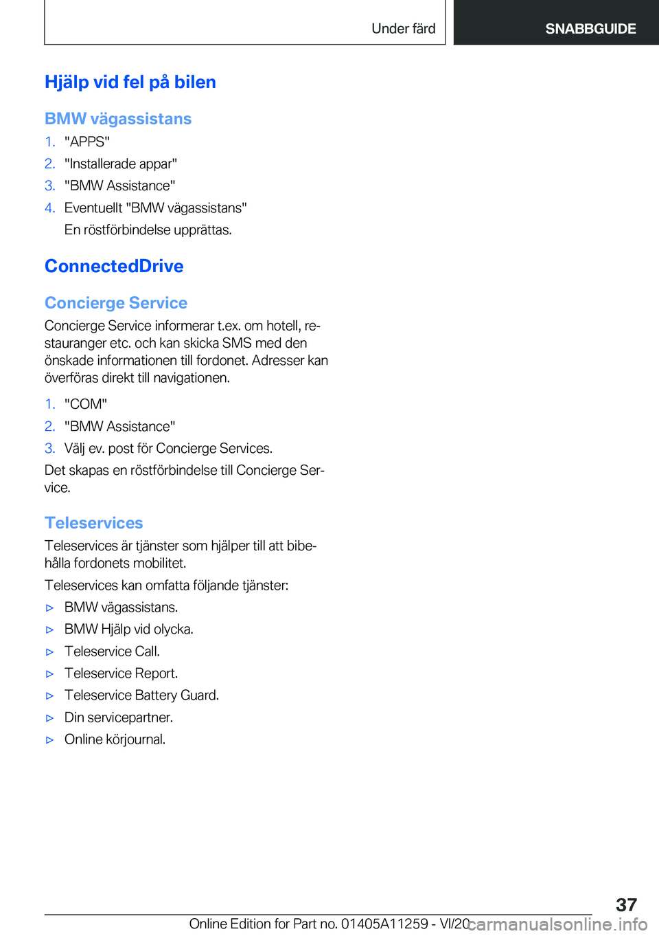 BMW 4 SERIES COUPE 2021  InstruktionsbÖcker (in Swedish) �H�j�ä�l�p��v�i�d��f�e�l��p�å��b�i�l�e�n
�B�M�W��v�ä�g�a�s�s�i�s�t�a�n�s�1�.��A�P�P�S��2�.��I�n�s�t�a�l�l�e�r�a�d�e��a�p�p�a�r��3�.��B�M�W��A�s�s�i�s�t�a�n�c�e��4�.�E�v�e�n�t�u�e�l�l�t