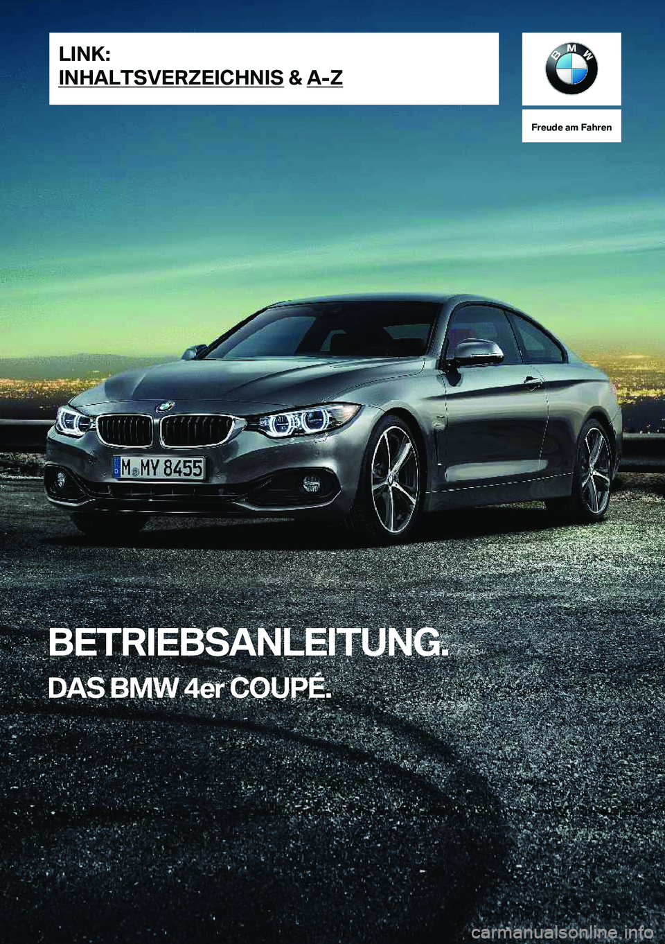 BMW 4 SERIES COUPE 2020  Betriebsanleitungen (in German) �F�r�e�u�d�e��a�m��F�a�h�r�e�n
�B�E�T�R�I�E�B�S�A�N�L�E�I�T�U�N�G�.�D�A�S��B�M�W��4�e�r��C�O�U�P�
