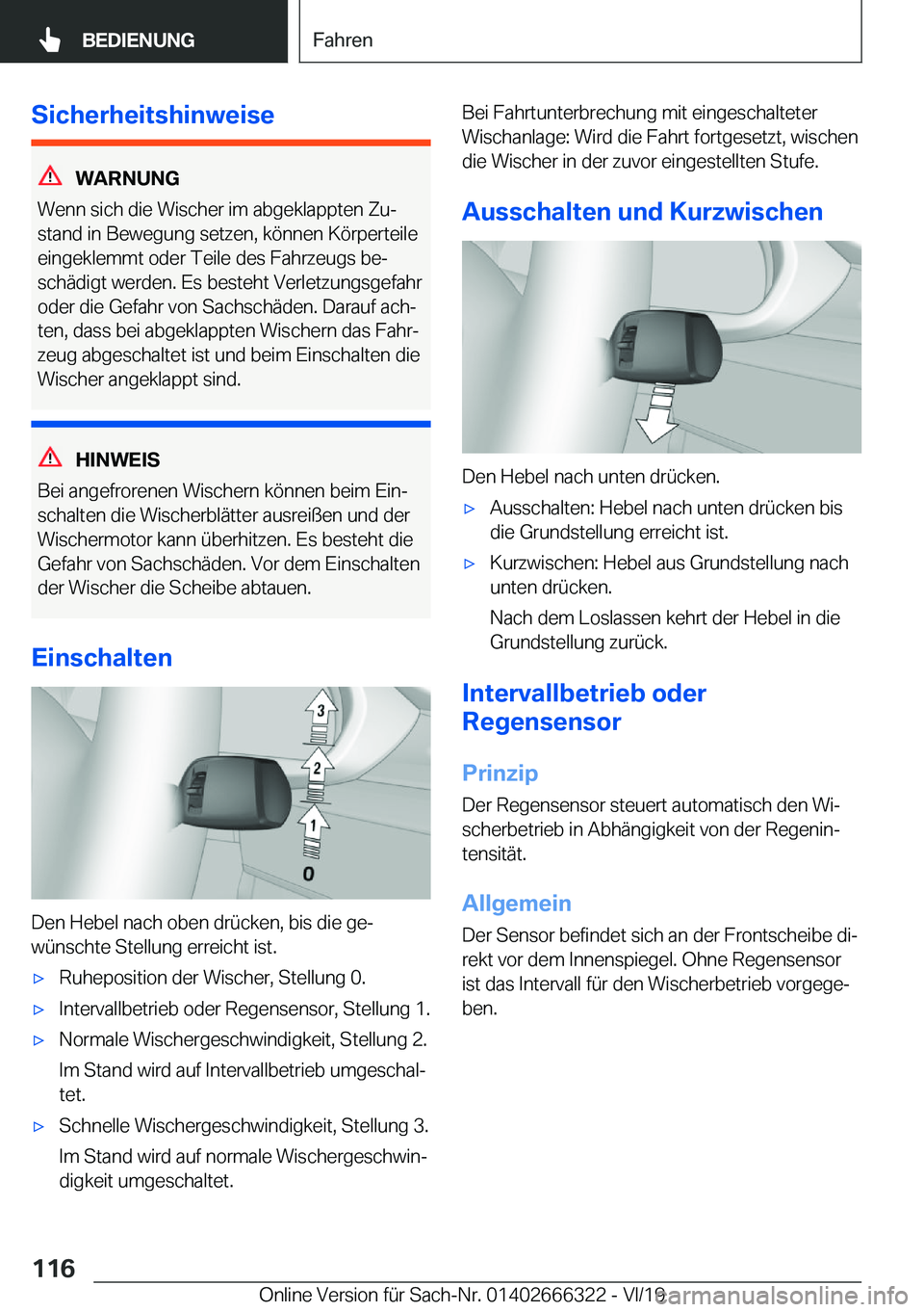 BMW 4 SERIES COUPE 2020  Betriebsanleitungen (in German) �S�i�c�h�e�r�h�e�i�t�s�h�i�n�w�e�i�s�e
�W�A�R�N�U�N�G
�W�e�n�n��s�i�c�h��d�i�e��W�i�s�c�h�e�r��i�m��a�b�g�e�k�l�a�p�p�t�e�n��Z�uj
�s�t�a�n�d��i�n��B�e�w�e�g�u�n�g��s�e�t�z�e�n�,��k�