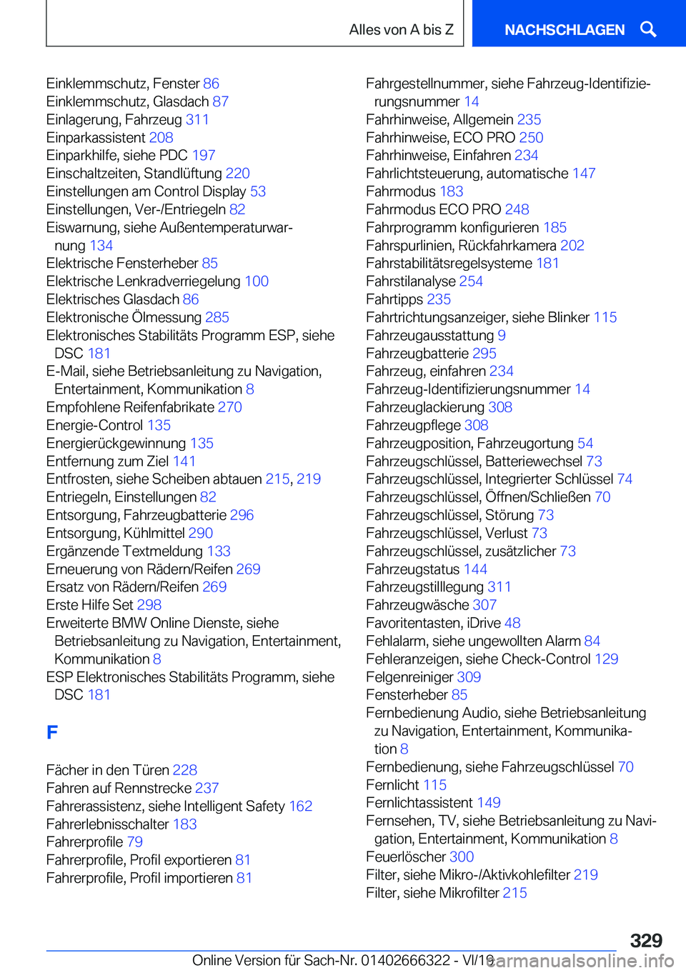 BMW 4 SERIES COUPE 2020  Betriebsanleitungen (in German) �E�i�n�k�l�e�m�m�s�c�h�u�t�z�,��F�e�n�s�t�e�r��8�6�
�E�i�n�k�l�e�m�m�s�c�h�u�t�z�,��G�l�a�s�d�a�c�h� �8�7�
�E�i�n�l�a�g�e�r�u�n�g�,��F�a�h�r�z�e�u�g� �3�1�1�
�E�i�n�p�a�r�k�a�s�s�i�s�t�e�n�t�