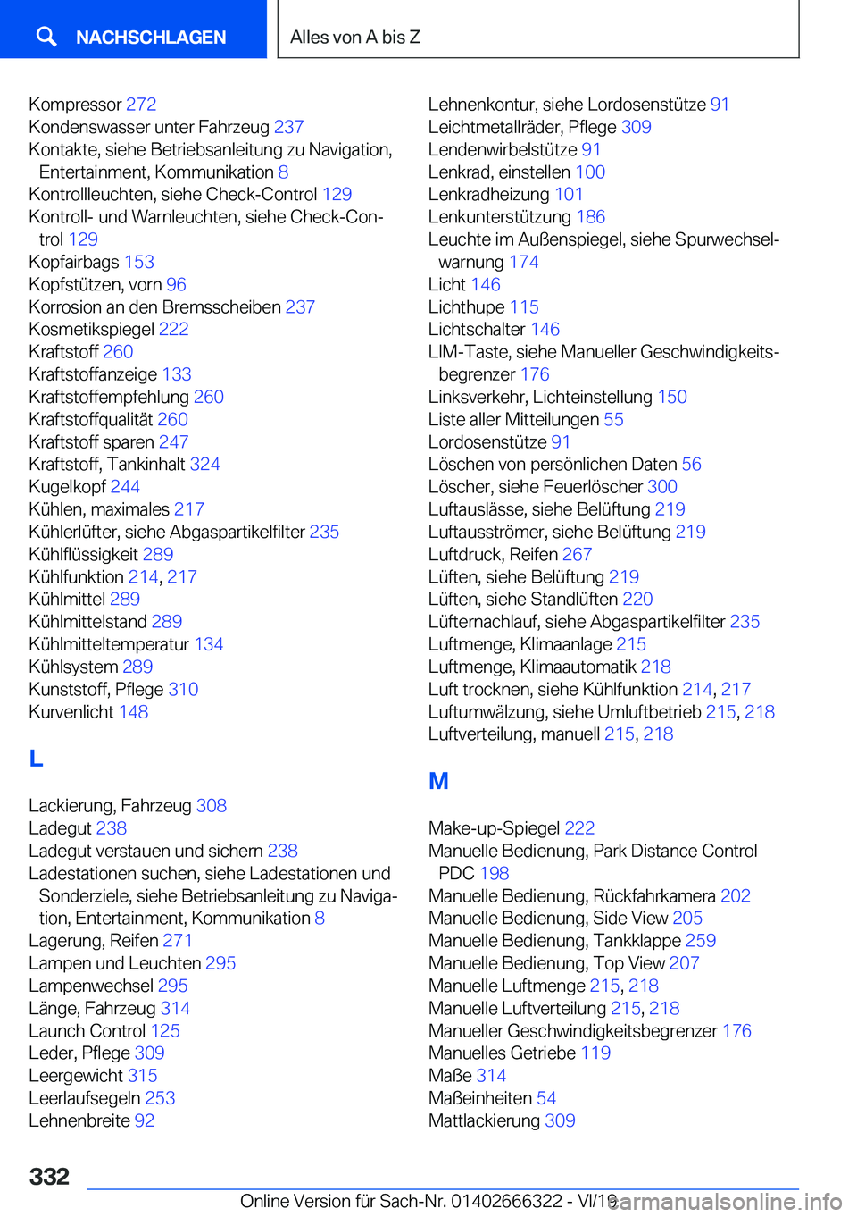 BMW 4 SERIES COUPE 2020  Betriebsanleitungen (in German) �K�o�m�p�r�e�s�s�o�r��2�7�2�
�K�o�n�d�e�n�s�w�a�s�s�e�r��u�n�t�e�r��F�a�h�r�z�e�u�g� �2�3�7�
�K�o�n�t�a�k�t�e�,��s�i�e�h�e��B�e�t�r�i�e�b�s�a�n�l�e�i�t�u�n�g��z�u��N�a�v�i�g�a�t�i�o�n�, �E�n