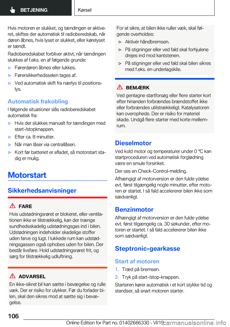 BMW 4 SERIES COUPE 2020  InstruktionsbØger (in Danish) �H�v�i�s��m�o�t�o�r�e�n��e�r��s�l�u�k�k�e�t�,��o�g��t�æ�n�d�i�n�g�e�n��e�r��a�k�t�i�v�ej�r�e�t�,��s�k�i�f�t�e�s��d�e�r��a�u�t�o�m�a�t�i�s�k��t�i�l��r�a�d�i�o�b�e�r�e�d�s�k�a�b�,��n�å�r
