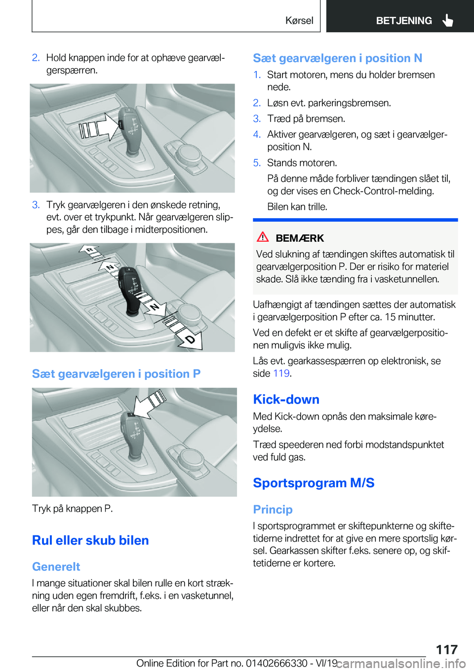 BMW 4 SERIES COUPE 2020  InstruktionsbØger (in Danish) �2�.�H�o�l�d��k�n�a�p�p�e�n��i�n�d�e��f�o�r��a�t��o�p�h�æ�v�e��g�e�a�r�v�æ�lj�g�e�r�s�p�æ�r�r�e�n�.�3�.�T�r�y�k��g�e�a�r�v�æ�l�g�e�r�e�n��i��d�e�n��