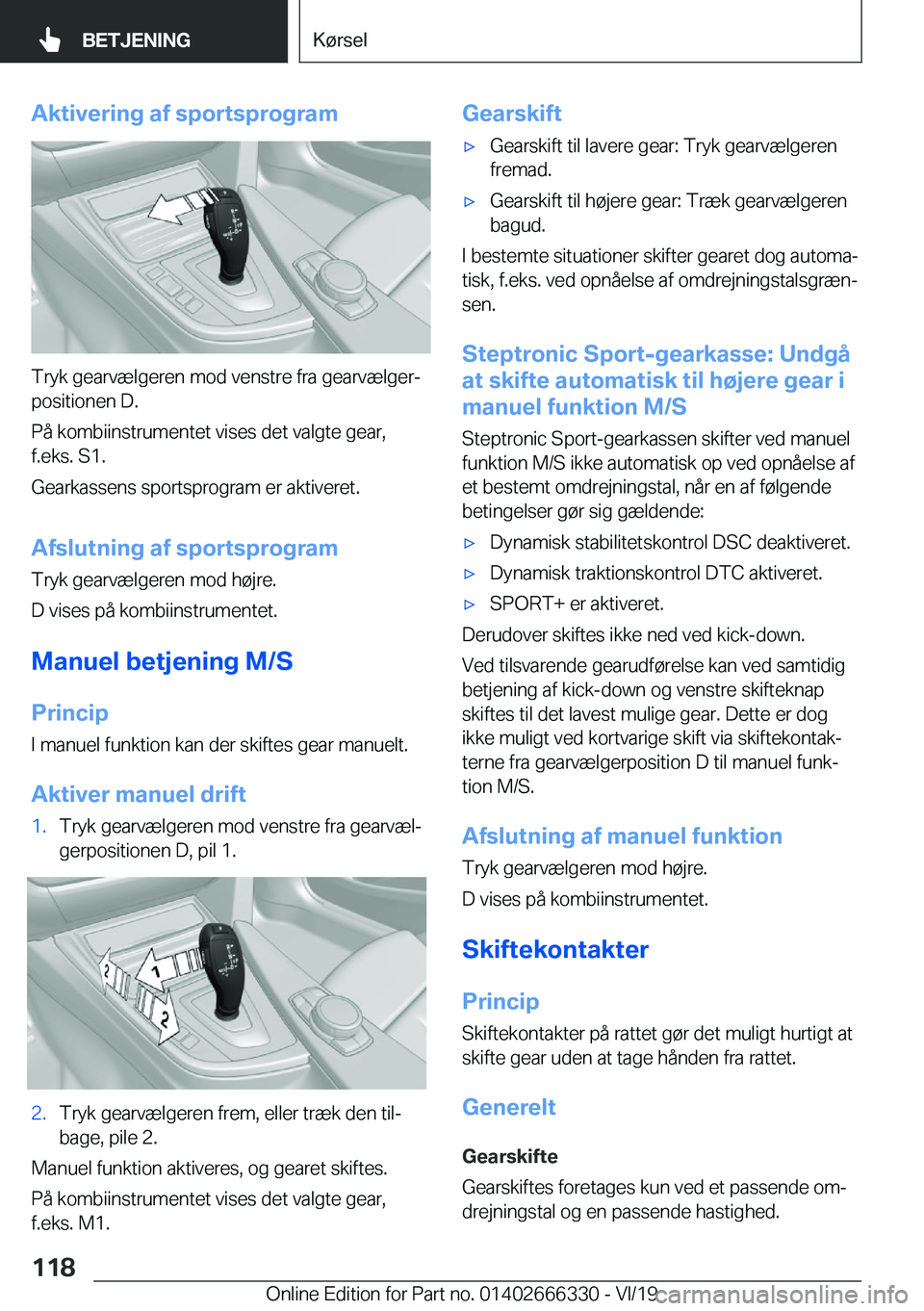 BMW 4 SERIES COUPE 2020  InstruktionsbØger (in Danish) �A�k�t�i�v�e�r�i�n�g��a�f��s�p�o�r�t�s�p�r�o�g�r�a�m
�T�r�y�k��g�e�a�r�v�æ�l�g�e�r�e�n��m�o�d��v�e�n�s�t�r�e��f�r�a��g�e�a�r�v�æ�l�g�e�rj�p�o�s�i�t�i�o�n�e�n��D�.
�P�å��k�o�m�b�i�i�n�s�t�