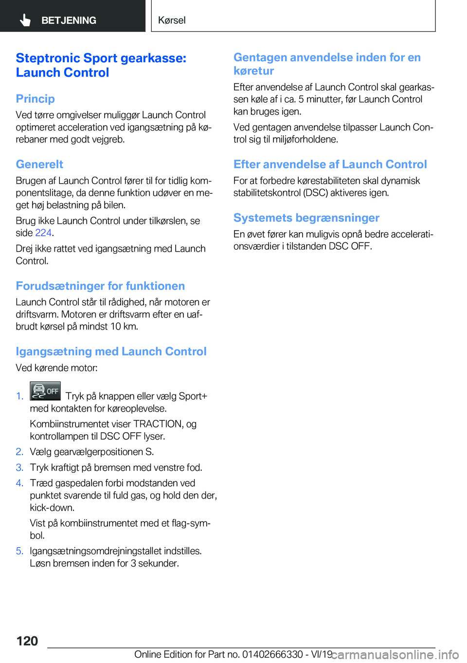 BMW 4 SERIES COUPE 2020  InstruktionsbØger (in Danish) �S�t�e�p�t�r�o�n�i�c��S�p�o�r�t��g�e�a�r�k�a�s�s�e�:
�L�a�u�n�c�h��C�o�n�t�r�o�l
�P�r�i�n�c�i�p
�V�e�d��t�