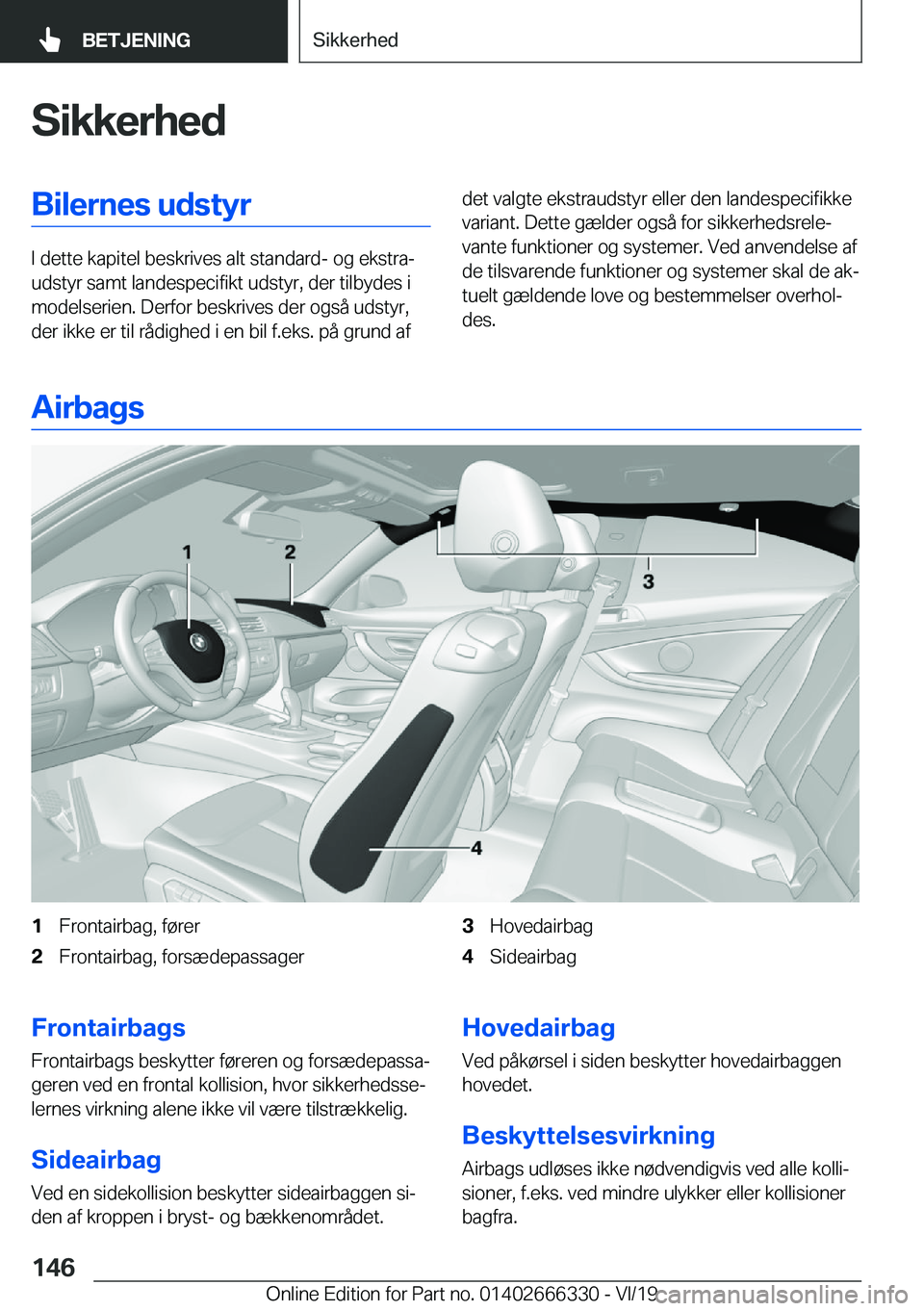 BMW 4 SERIES COUPE 2020  InstruktionsbØger (in Danish) �S�i�k�k�e�r�h�e�d�B�i�l�e�r�n�e�s��u�d�s�t�y�r
�I��d�e�t�t�e��k�a�p�i�t�e�l��b�e�s�k�r�i�v�e�s��a�l�t��s�t�a�n�d�a�r�d�-��o�g��e�k�s�t�r�aj
�u�d�s�t�y�r��s�a�m�t��l�a�n�d�e�s�p�e�c�i�f�i�k