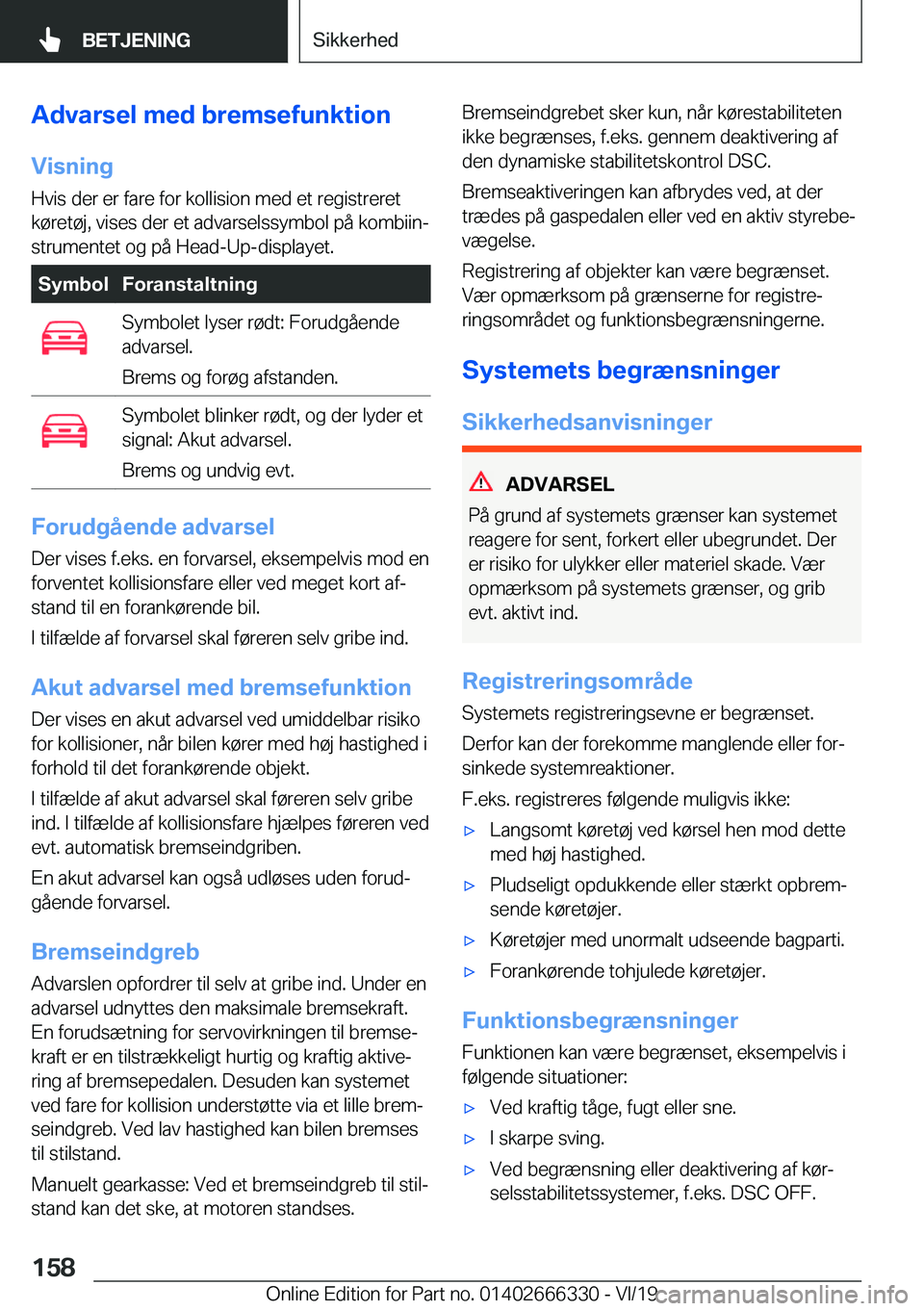 BMW 4 SERIES COUPE 2020  InstruktionsbØger (in Danish) �A�d�v�a�r�s�e�l��m�e�d��b�r�e�m�s�e�f�u�n�k�t�i�o�n�V�i�s�n�i�n�g
�H�v�i�s��d�e�r��e�r��f�a�r�e��f�o�r��k�o�l�l�i�s�i�o�n��m�e�d��e�t��r�e�g�i�s�t�r�e�r�e�t
�k�