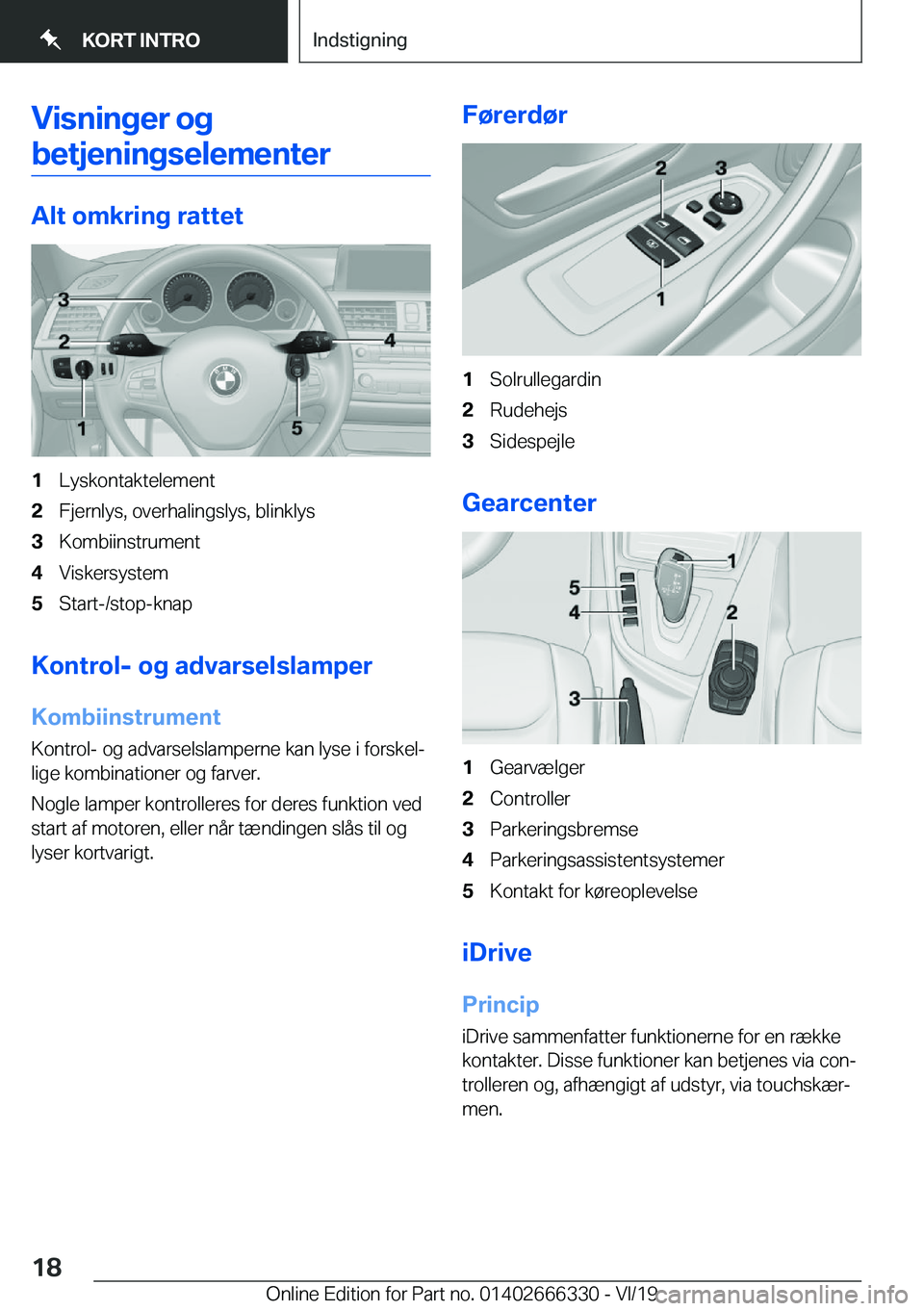 BMW 4 SERIES COUPE 2020  InstruktionsbØger (in Danish) �V�i�s�n�i�n�g�e�r��o�g
�b�e�t�j�e�n�i�n�g�s�e�l�e�m�e�n�t�e�r
�A�l�t��o�m�k�r�i�n�g��r�a�t�t�e�t
�1�L�y�s�k�o�n�t�a�k�t�e�l�e�m�e�n�t�2�F�j�e�r�n�l�y�s�,��o�v�e�r�h�a�l�i�n�g�s�l�y�s�,��b�l�i�n�