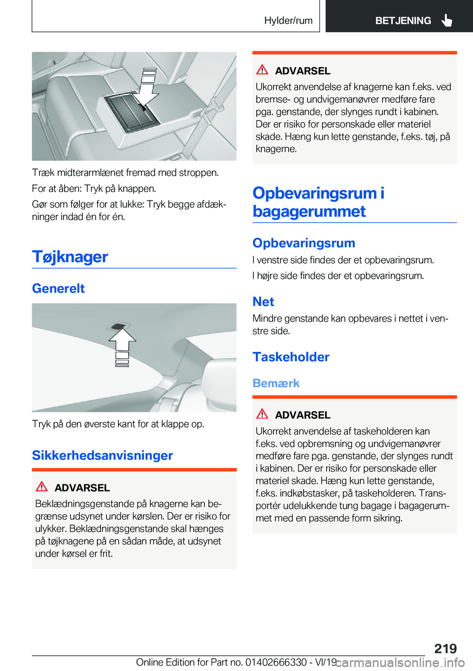 BMW 4 SERIES COUPE 2020  InstruktionsbØger (in Danish) �T�r�æ�k��m�i�d�t�e�r�a�r�m�l�æ�n�e�t��f�r�e�m�a�d��m�e�d��s�t�r�o�p�p�e�n�.�F�o�r��a�t��å�b�e�n�:��T�r�y�k��p�å��k�n�a�p�p�e�n�.
�G�