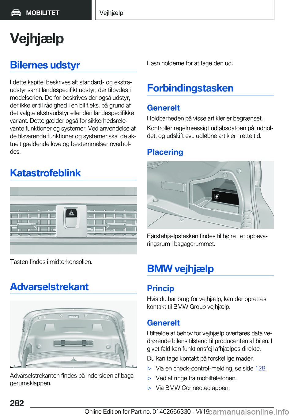 BMW 4 SERIES COUPE 2020  InstruktionsbØger (in Danish) �V�e�j�h�j�æ�l�p�B�i�l�e�r�n�e�s��u�d�s�t�y�r
�I��d�e�t�t�e��k�a�p�i�t�e�l��b�e�s�k�r�i�v�e�s��a�l�t��s�t�a�n�d�a�r�d�-��o�g��e�k�s�t�r�aj
�u�d�s�t�y�r��s�a�m�t��l�a�n�d�e�s�p�e�c�i�f�i�k�